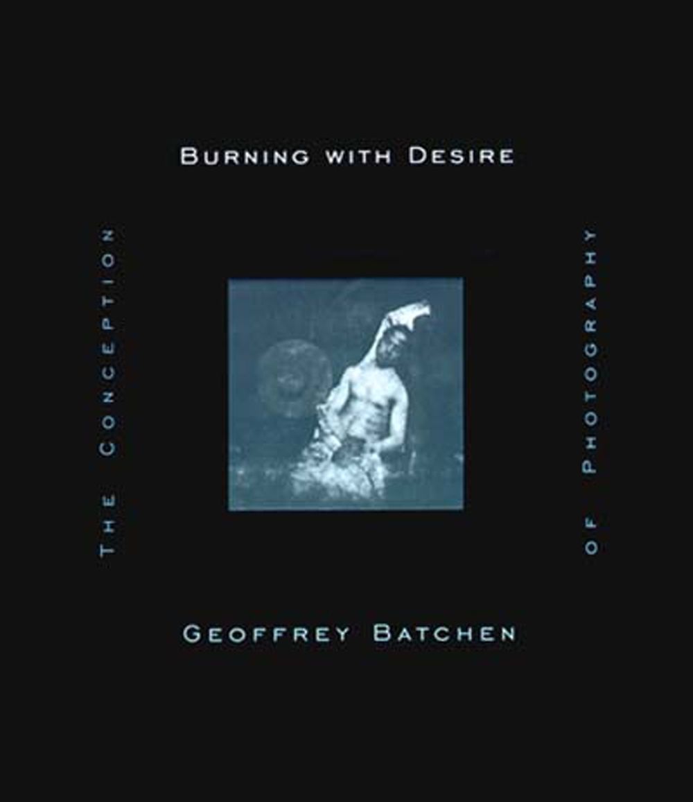 Burning with Desire by Geoffrey Batchen - ISBN: 9780262522595