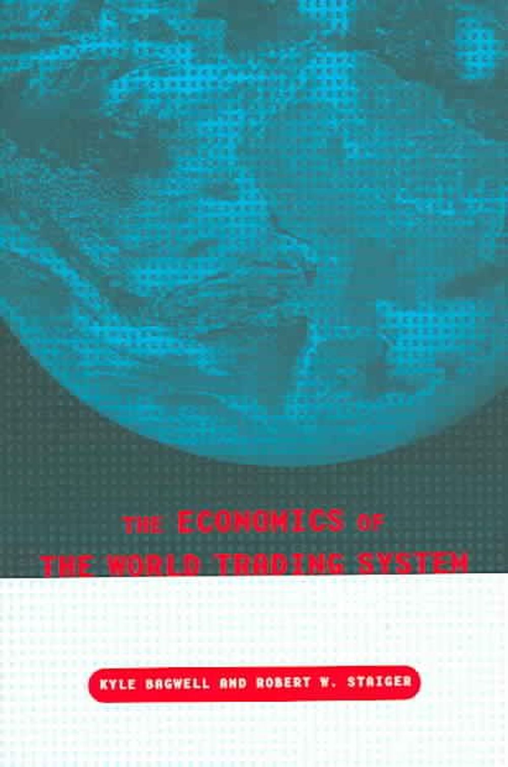 The Economics of the World Trading System by Kyle Bagwell - ISBN: 9780262524346