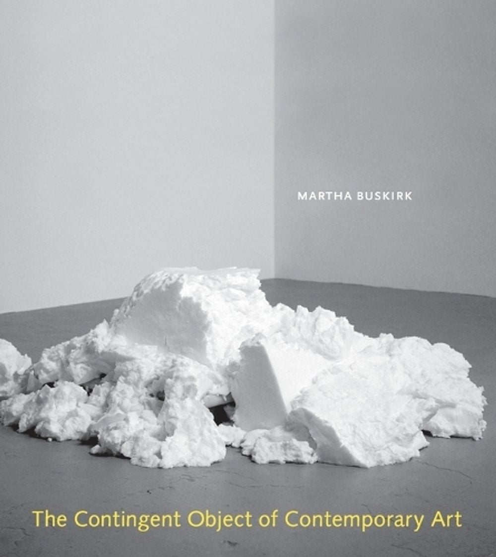 The Contingent Object of Contemporary Art by Martha Buskirk - ISBN: 9780262524421