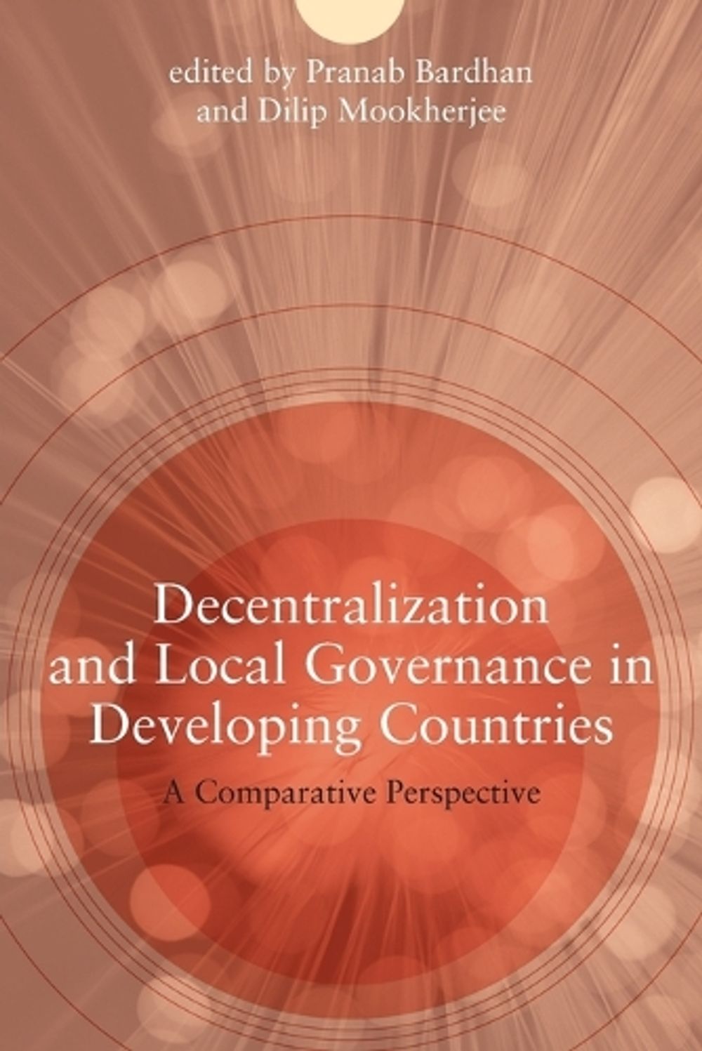 Decentralization and Local Governance in Developing Countries by Pranab Bardhan - ISBN: 9780262524544