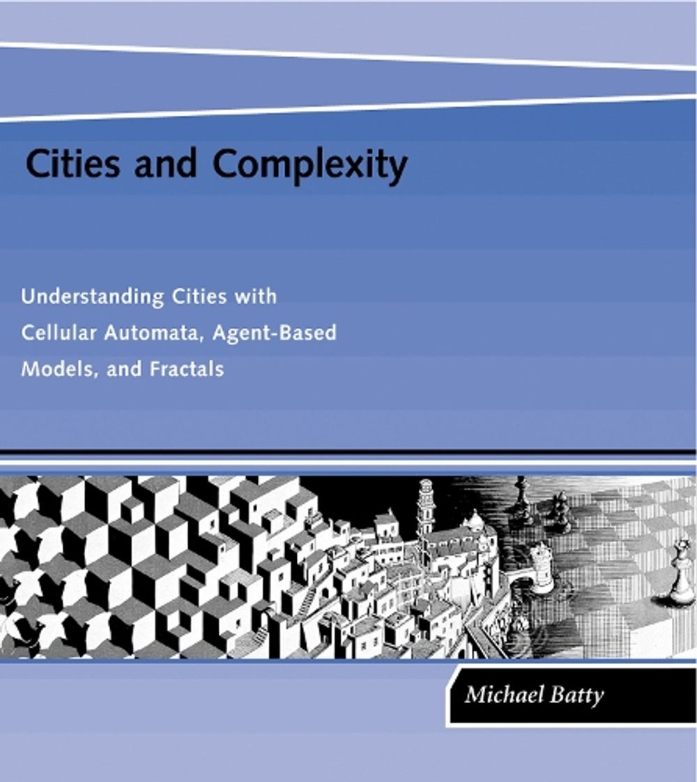 Cities and Complexity by Michael Batty - ISBN: 9780262524797