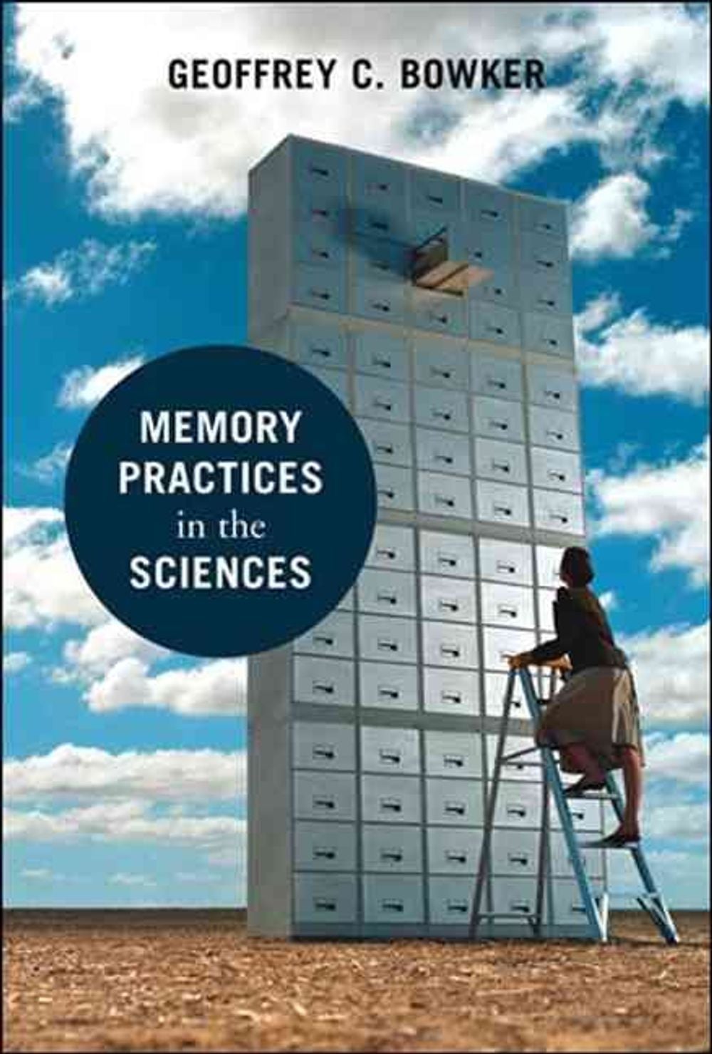 Memory Practices in the Sciences by Geoffrey C. Bowker - ISBN: 9780262524896