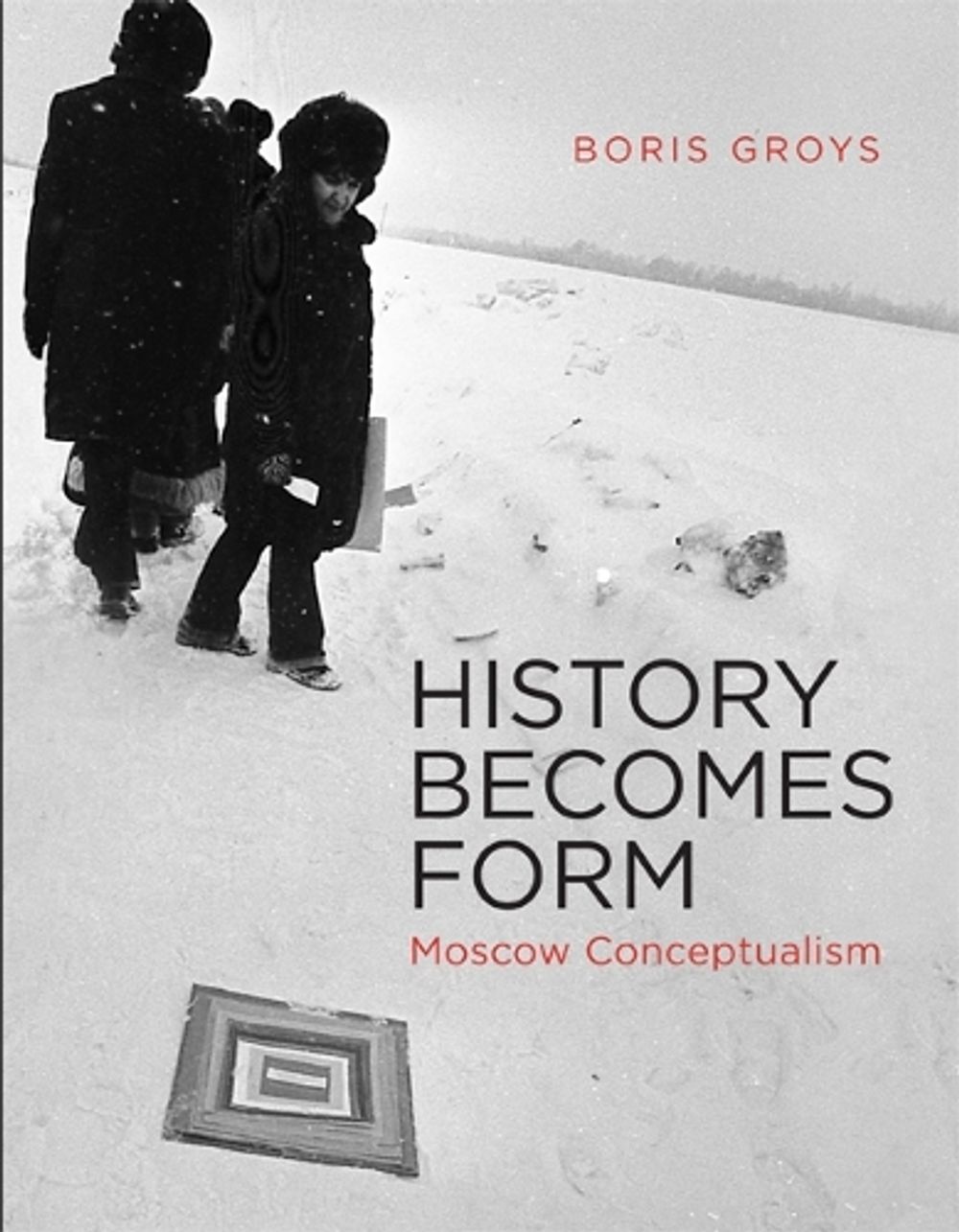 History Becomes Form by Boris Groys - ISBN: 9780262525084
