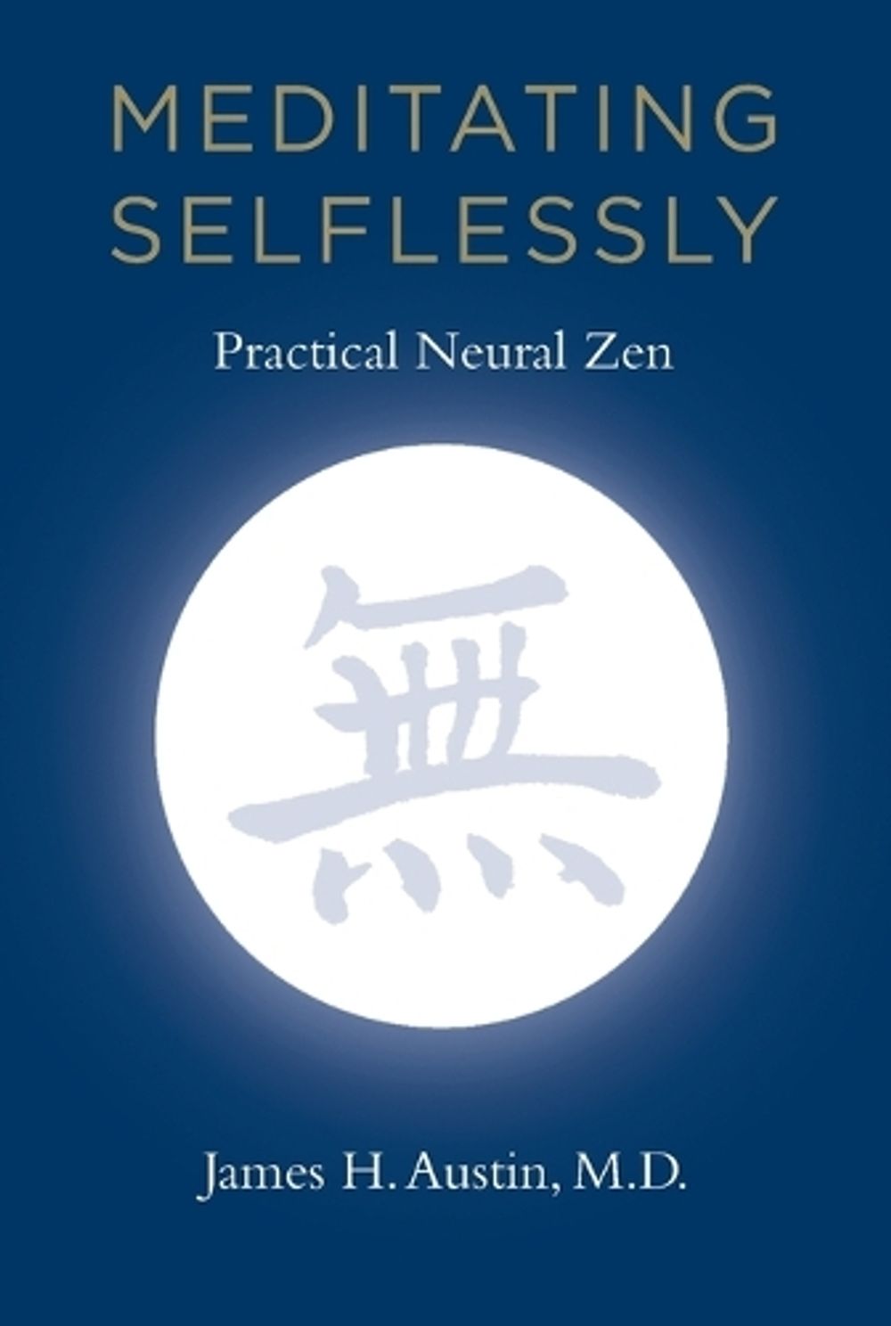 Meditating Selflessly by James H. Austin - ISBN: 9780262525190