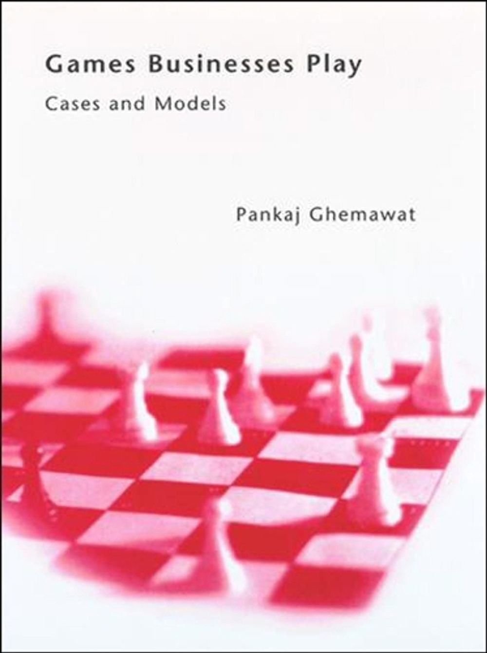 Games Businesses Play by Pankaj Ghemawat - ISBN: 9780262525534