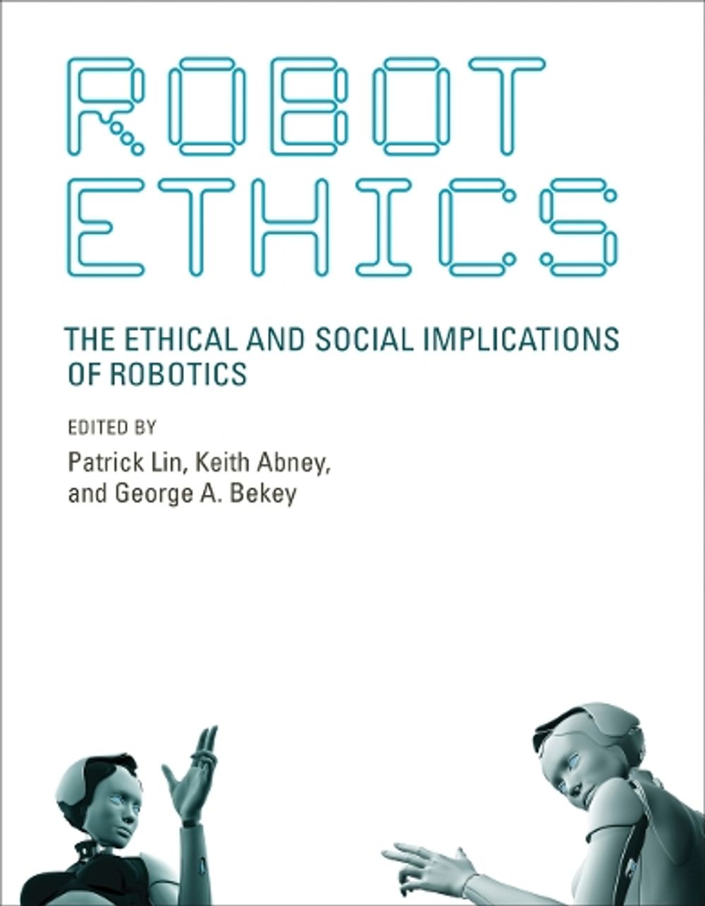 Robot Ethics by Patrick Lin - ISBN: 9780262526005