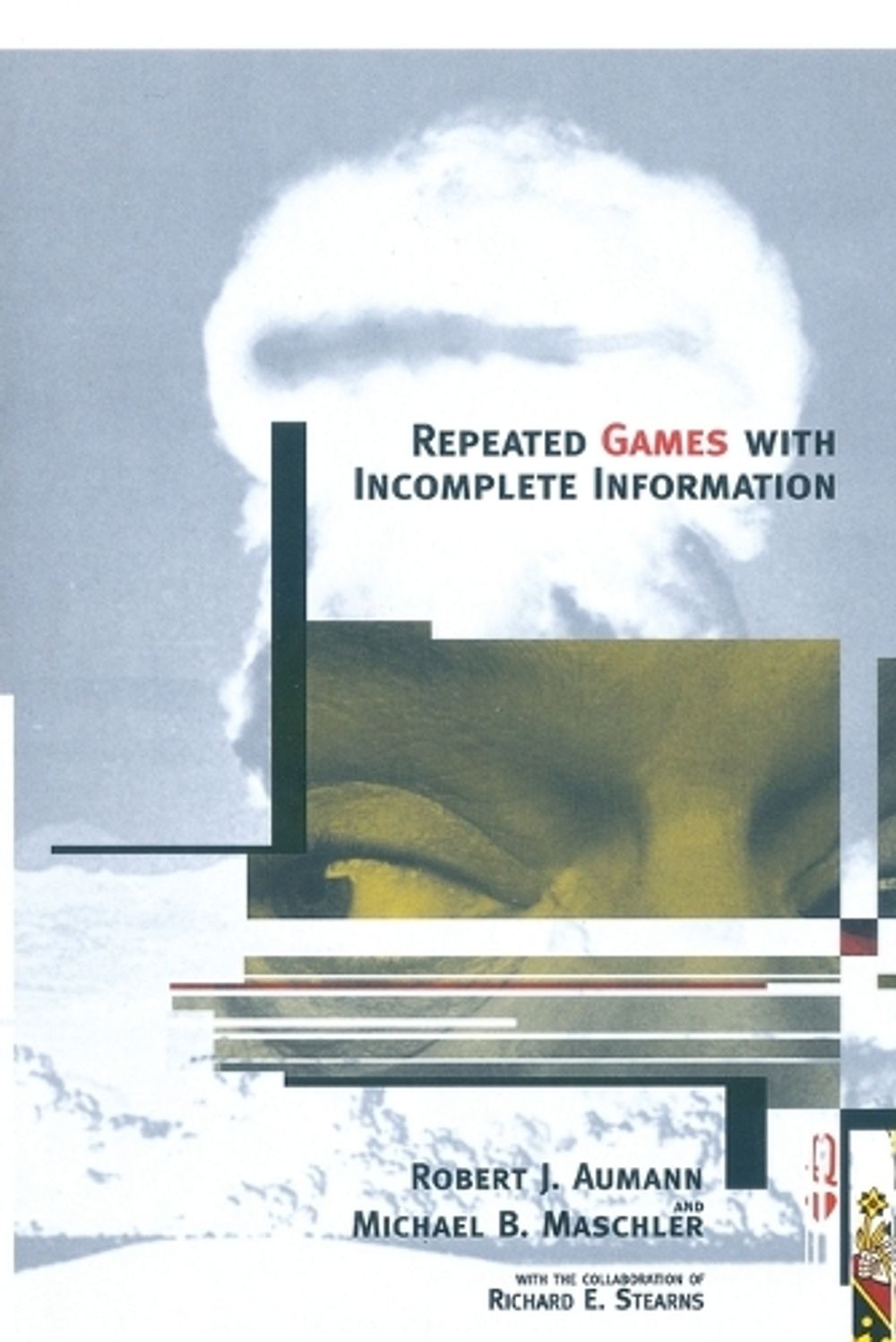 Repeated Games with Incomplete Information by Robert J. Aumann - ISBN: 9780262526265
