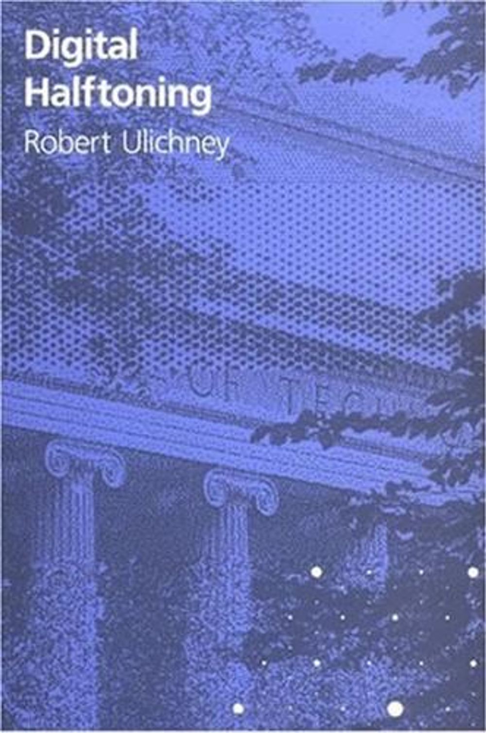 Digital Halftoning by Robert Ulichney - ISBN: 9780262526470