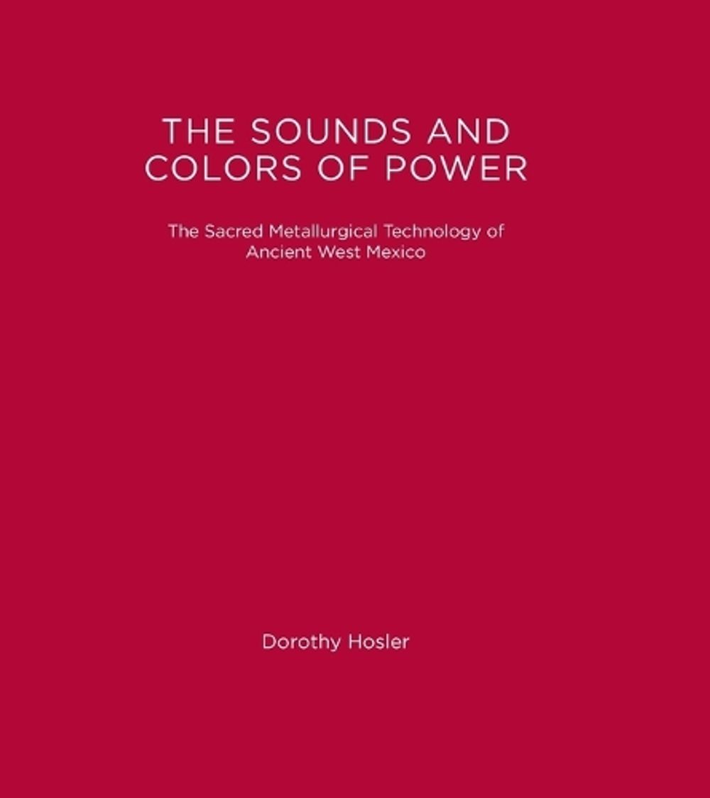 The Sounds and Colors of Power by Dorothy Hosler - ISBN: 9780262526623