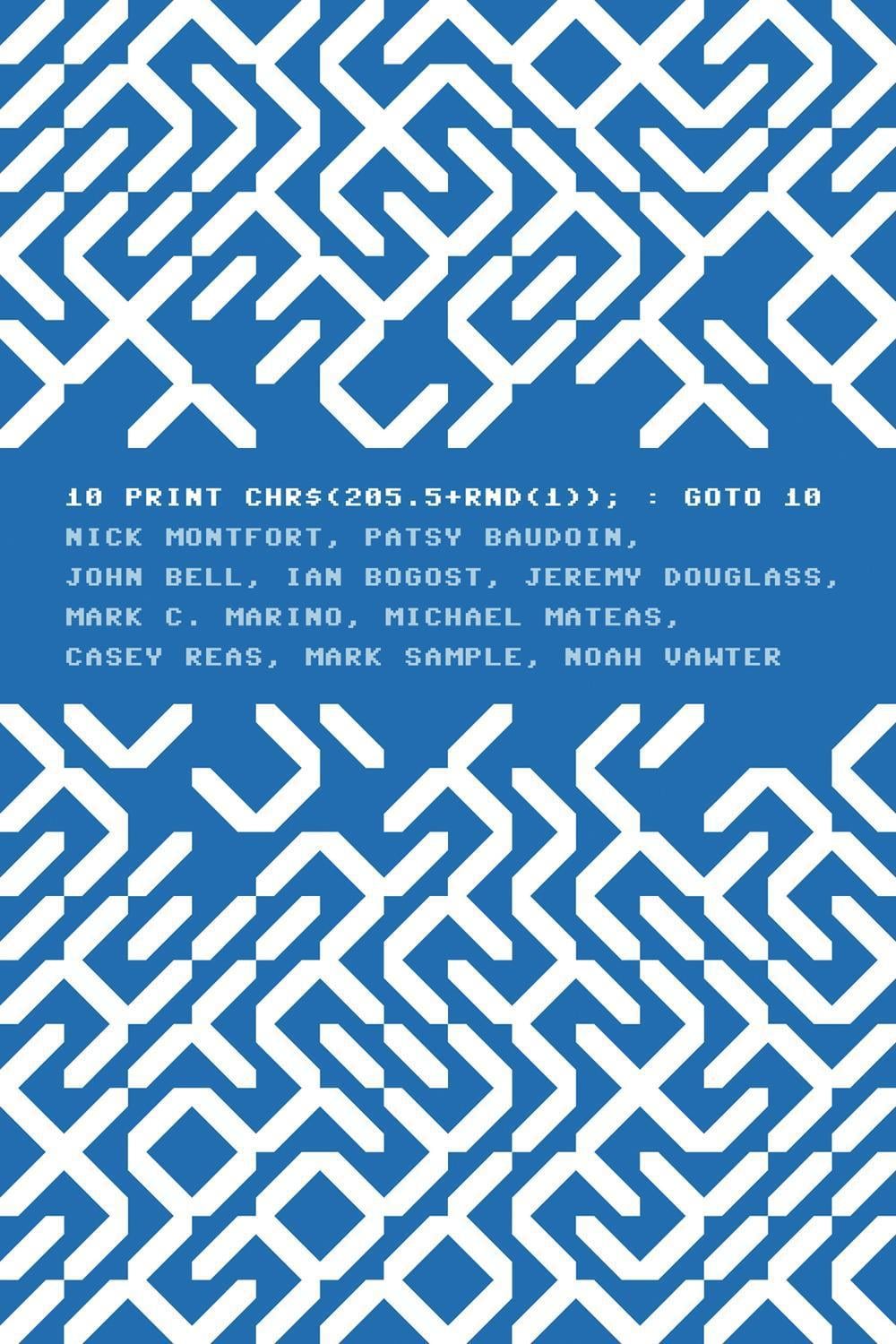 10 PRINT CHR$(205.5+RND(1)); : GOTO 10 by Nick Montfort - ISBN: 9780262526746