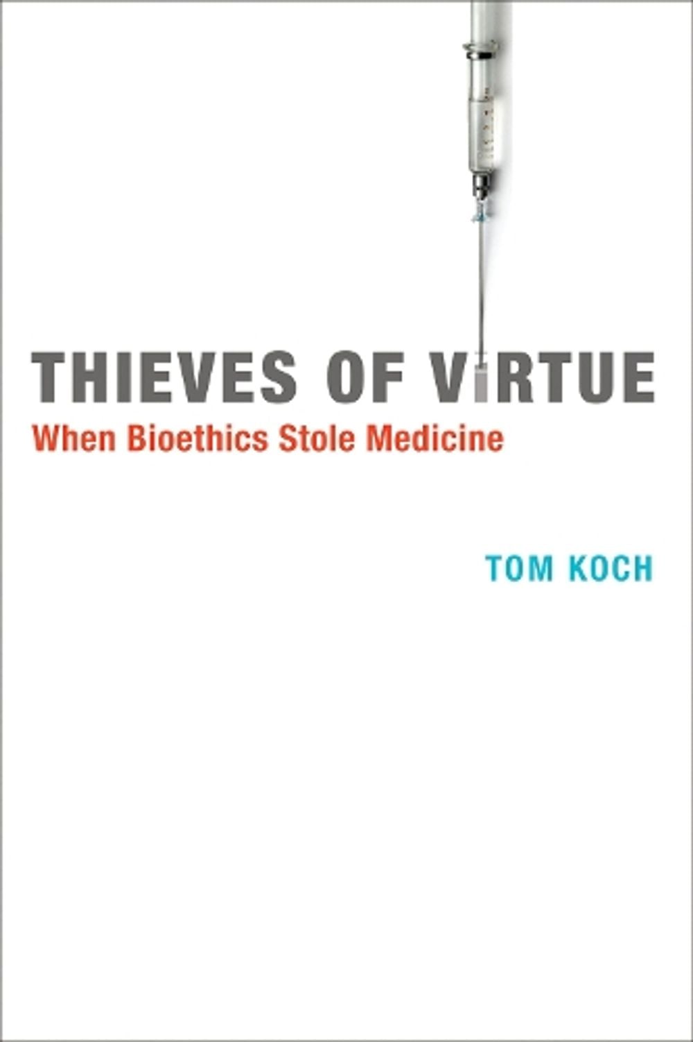 Thieves of Virtue by Tom Koch - ISBN: 9780262526784