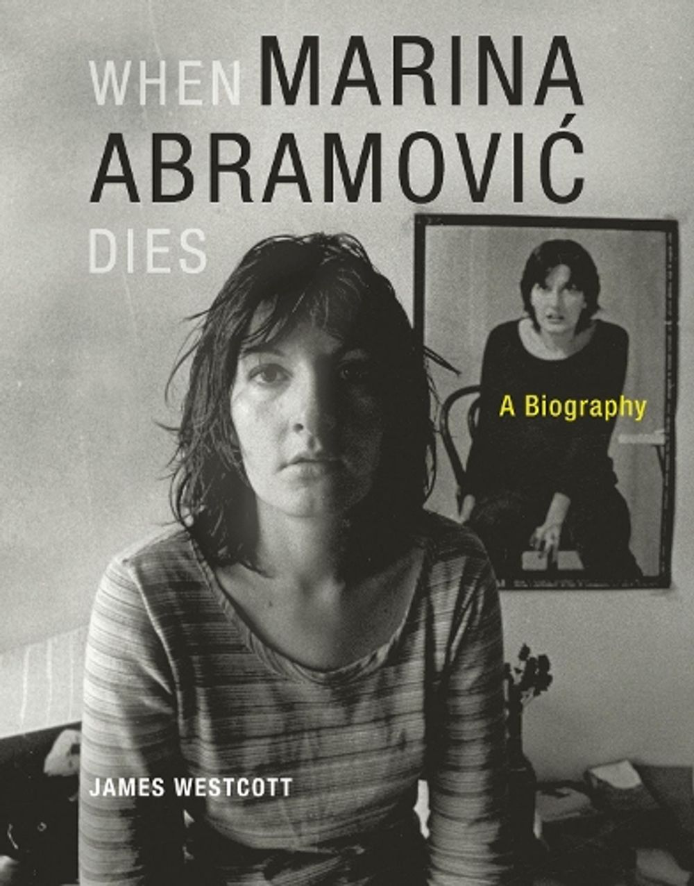 When Marina Abramovic Dies by James Westcott - ISBN: 9780262526814