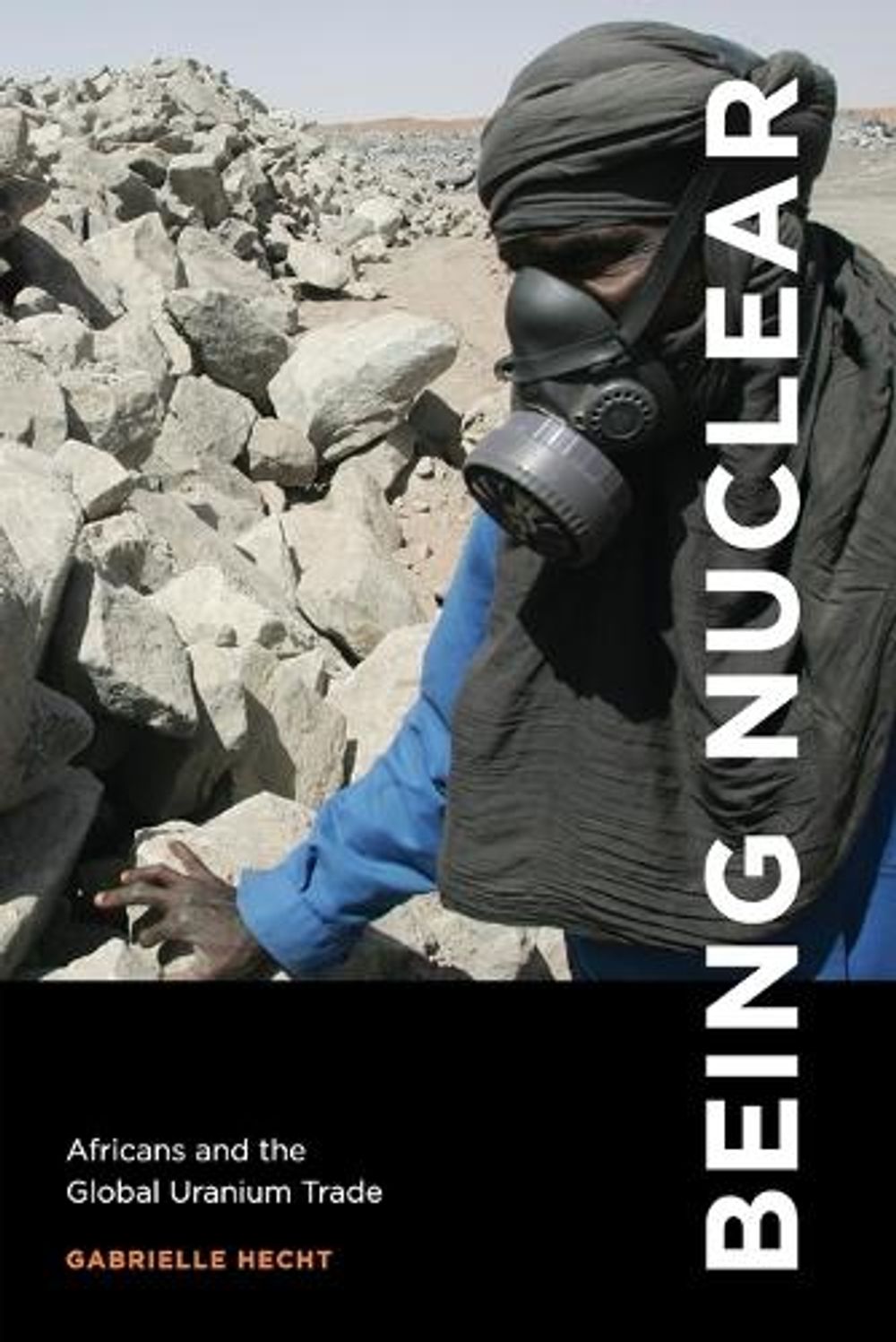 Being Nuclear by Gabrielle Hecht - ISBN: 9780262526869