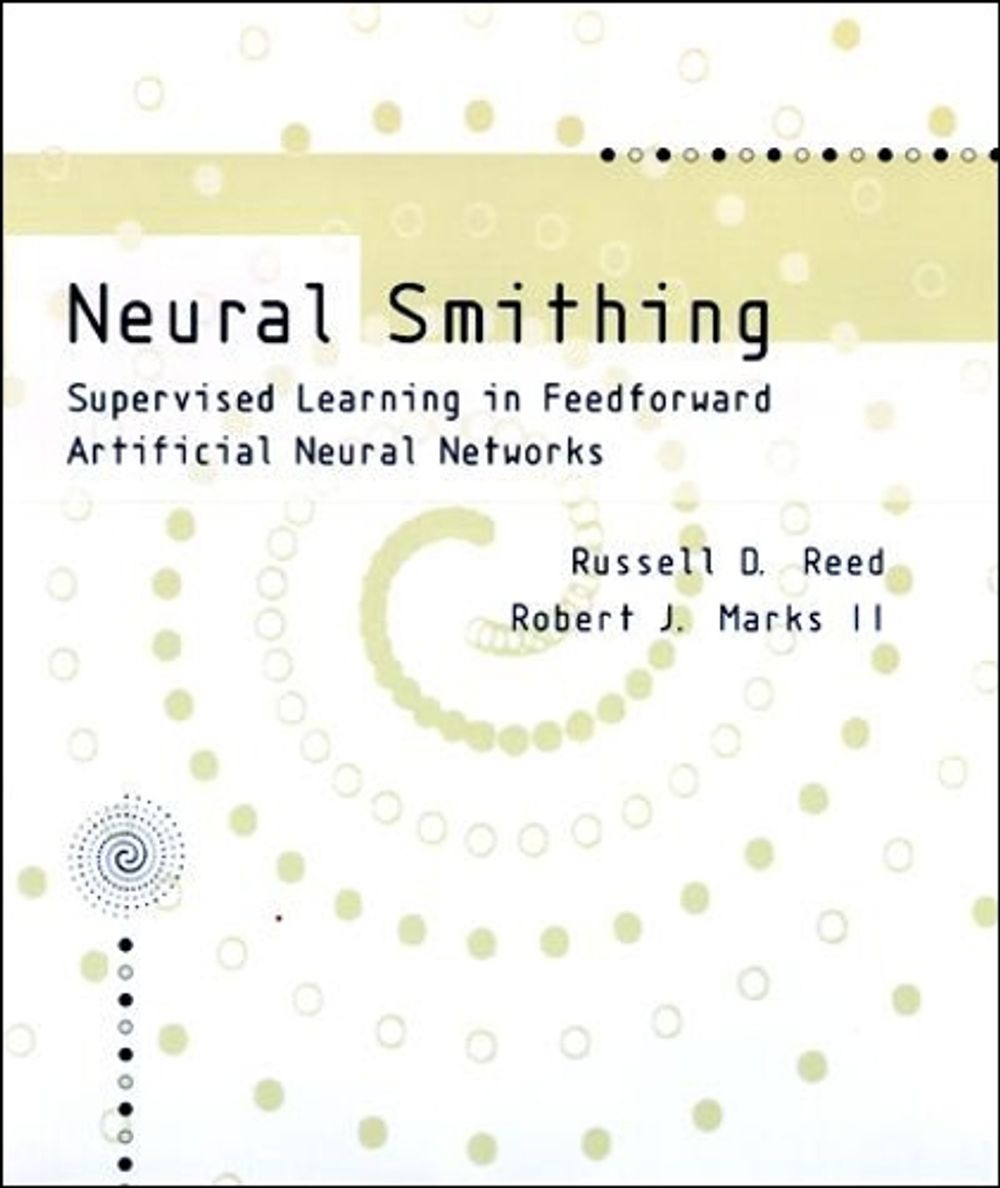 Neural Smithing by Russell Reed - ISBN: 9780262527019