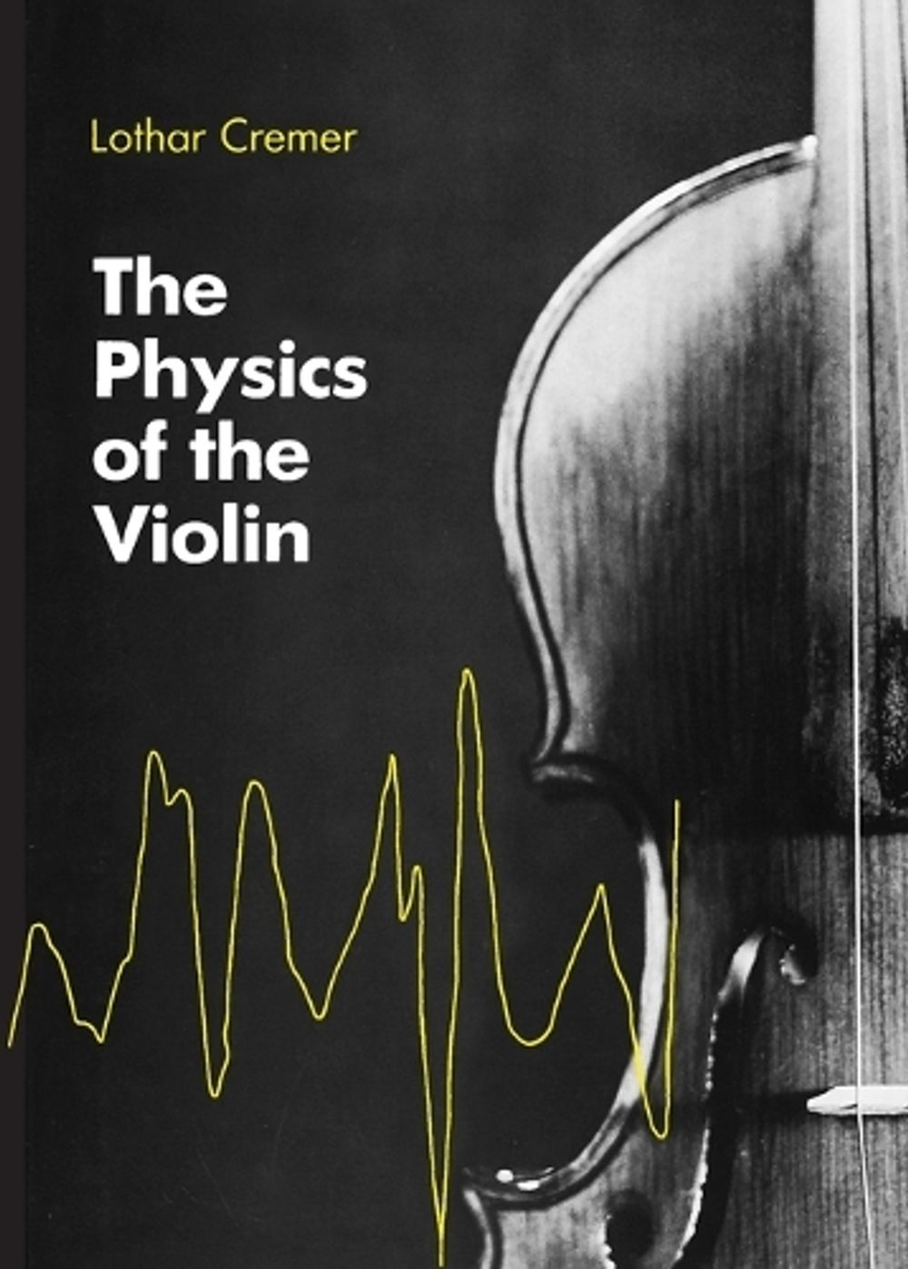 The Physics of the Violin by Lothar Cremer - ISBN: 9780262527071