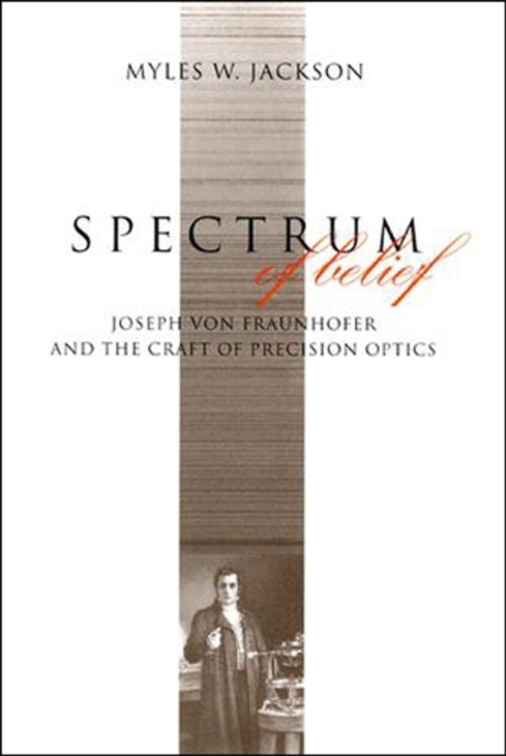 Spectrum of Belief by Myles W. Jackson - ISBN: 9780262527231
