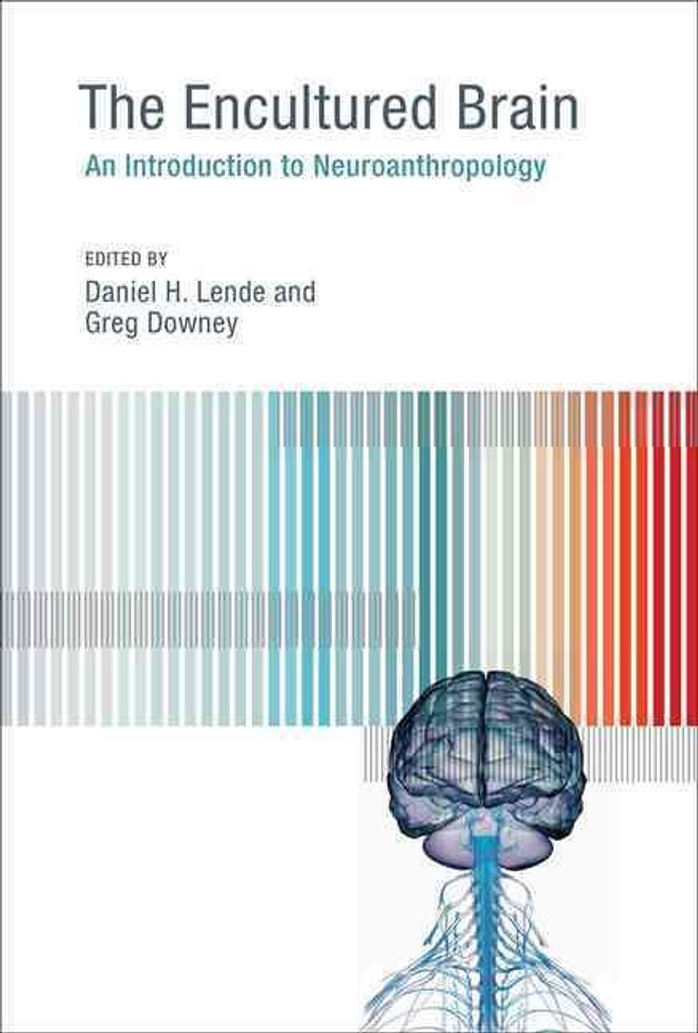 The Encultured Brain by Daniel H. Lende - ISBN: 9780262527491