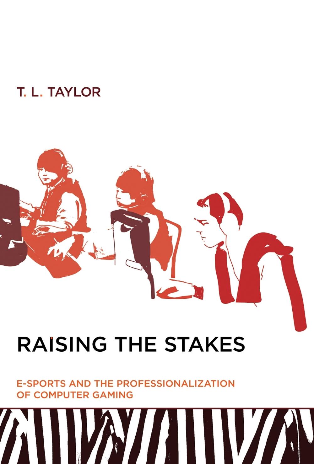 Raising the Stakes by T.L. Taylor - ISBN: 9780262527583