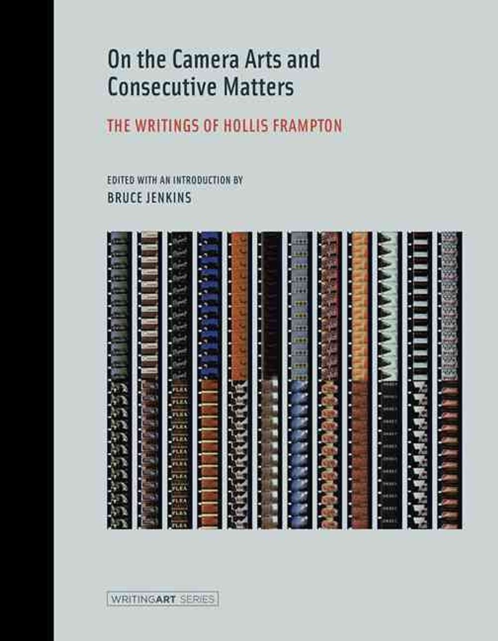 On the Camera Arts and Consecutive Matters by Hollis Frampton - ISBN: 9780262527606