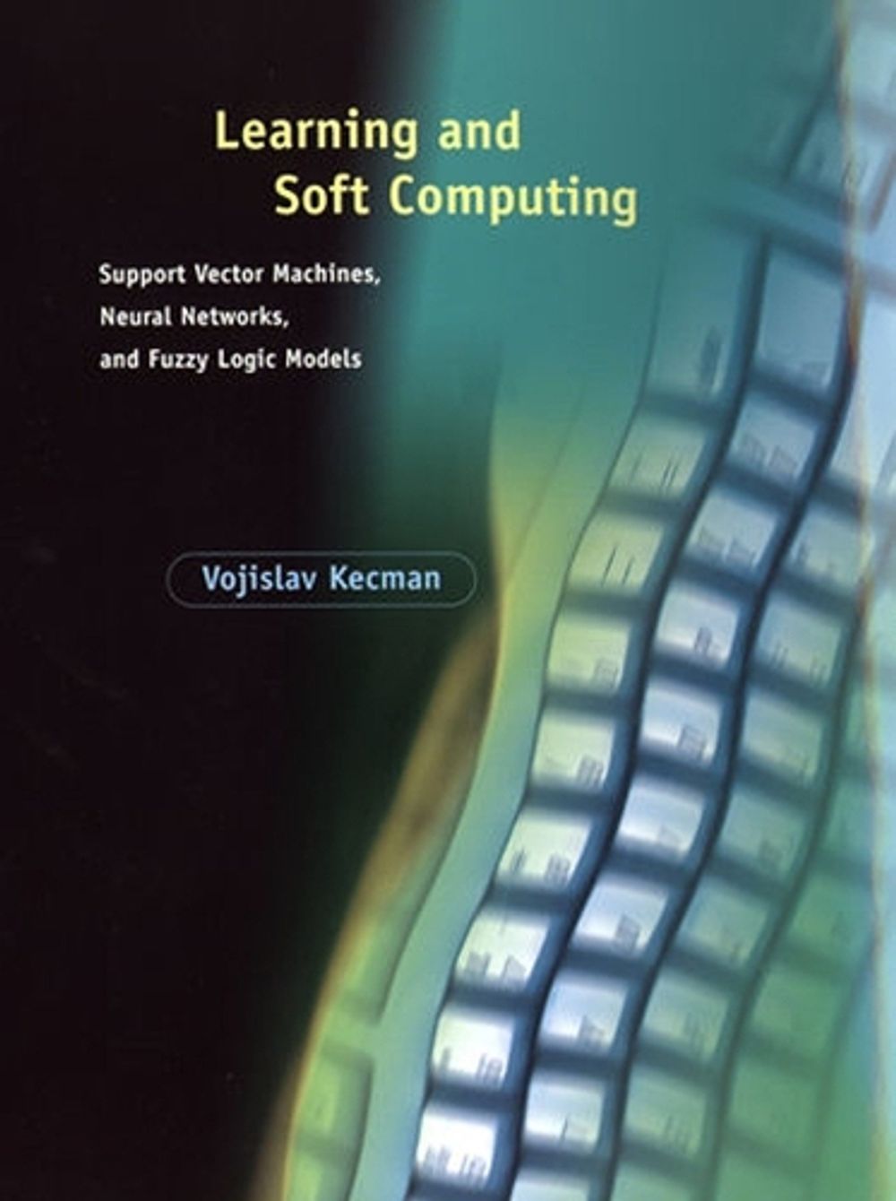 Learning and Soft Computing by Vojislav Kecman - ISBN: 9780262527903