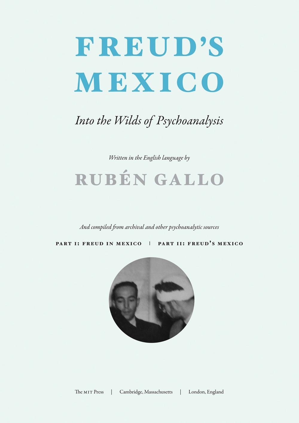 Freud's Mexico by Rubén Gallo - ISBN: 9780262528443