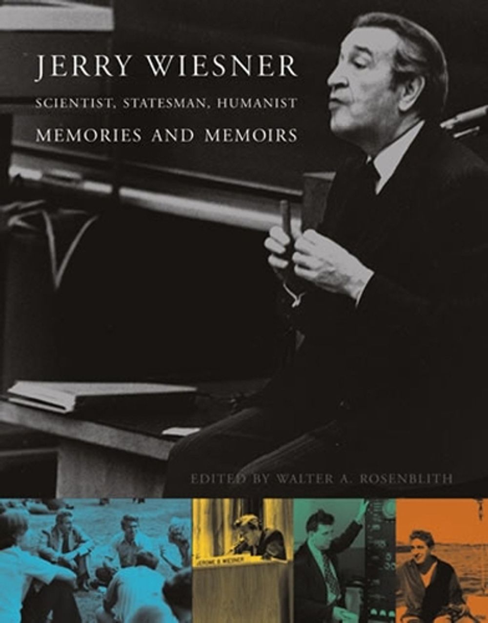Jerry Wiesner, Scientist, Statesman, Humanist by Judy Rosenblith - ISBN: 9780262528481