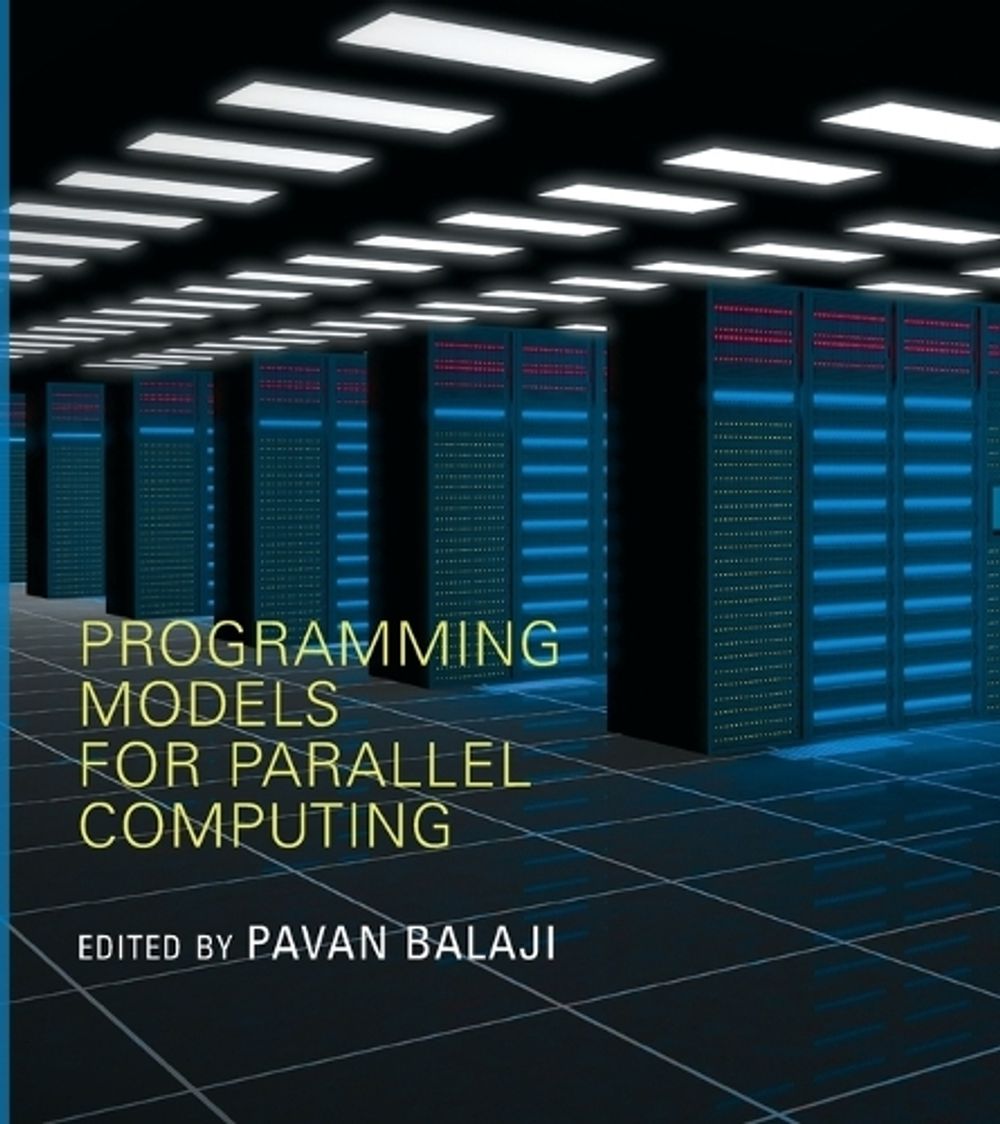 Programming Models for Parallel Computing by Pavan Balaji - ISBN: 9780262528818
