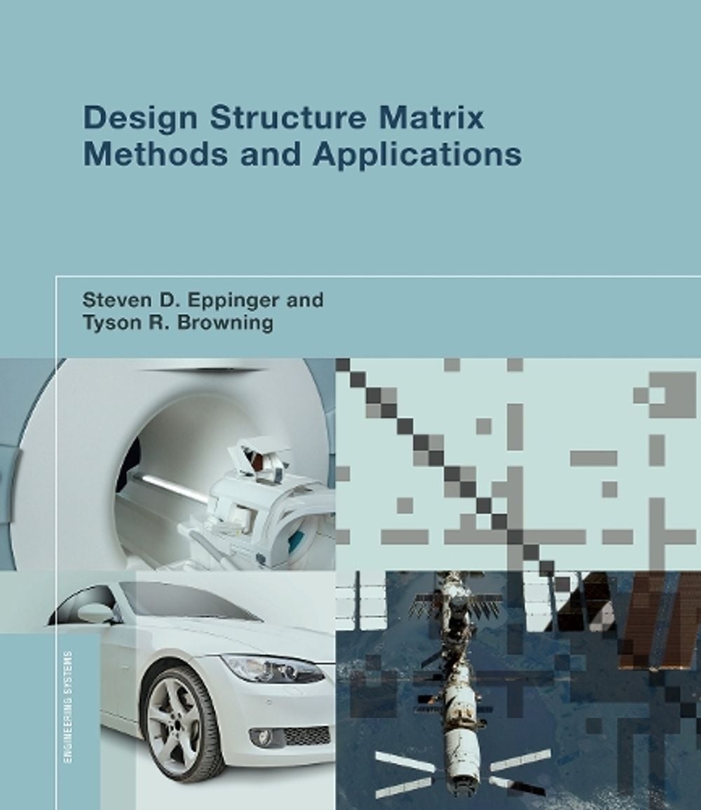 Design Structure Matrix Methods and Applications by Steven D. Eppinger - ISBN: 9780262528887