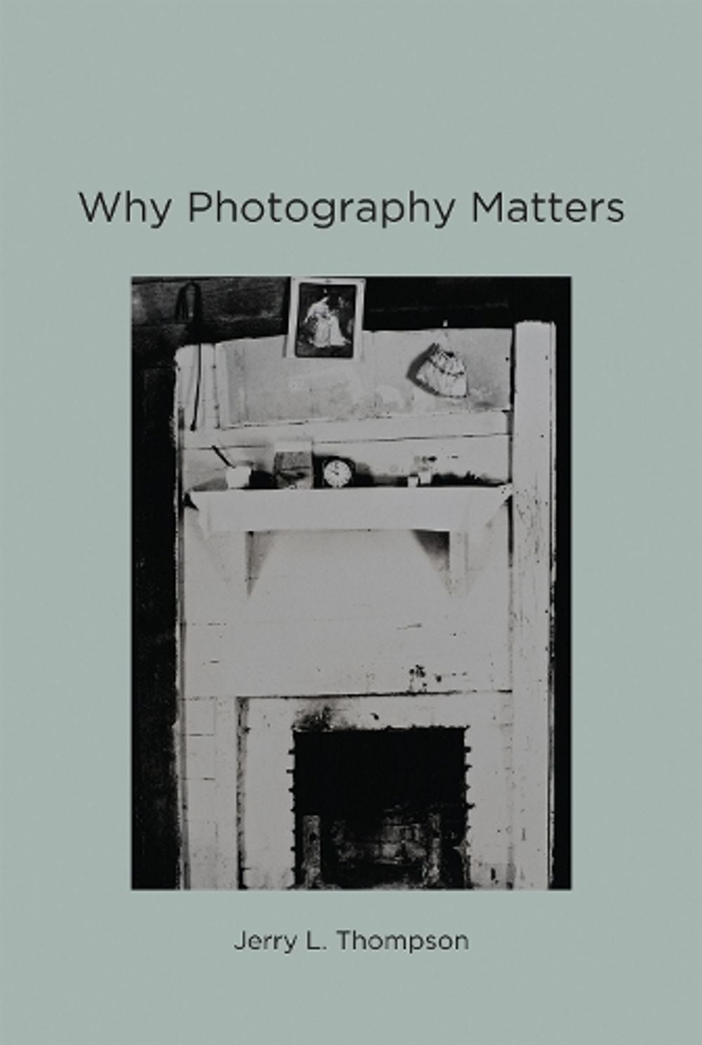 Why Photography Matters by Jerry L. Thompson - ISBN: 9780262529013