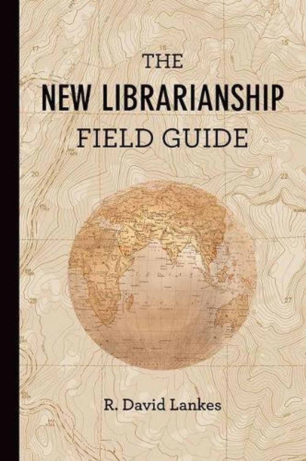 The New Librarianship Field Guide by R. David Lankes - ISBN: 9780262529082