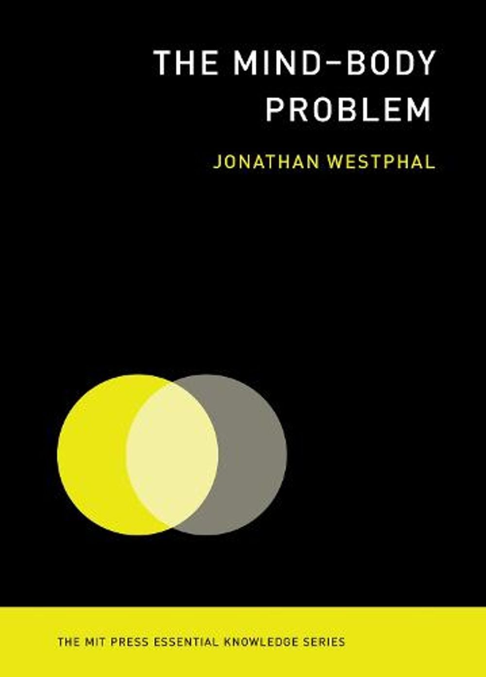 The Mind–Body Problem by Jonathan Westphal - ISBN: 9780262529563