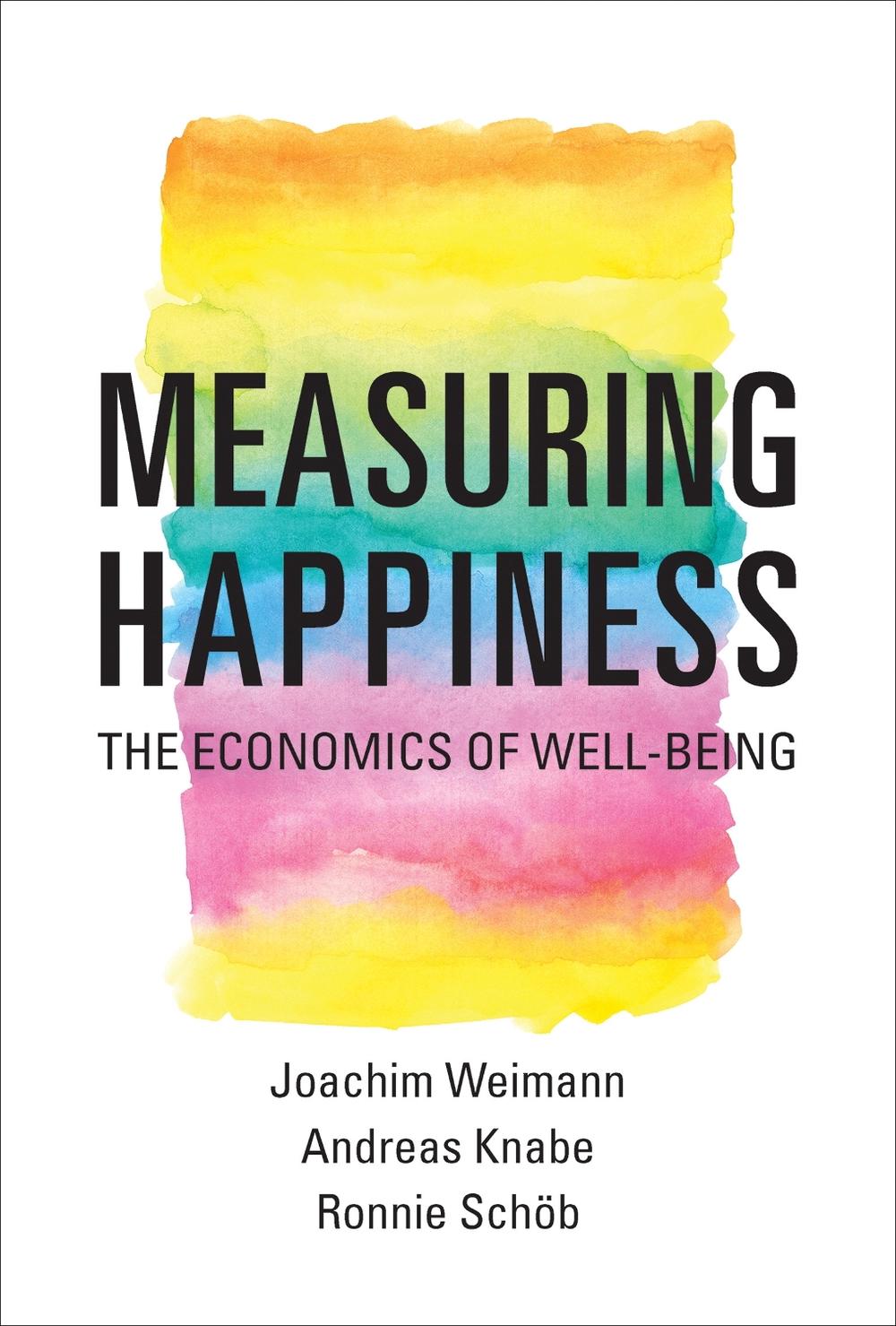 Measuring Happiness by Joachim Weimann - ISBN: 9780262529761