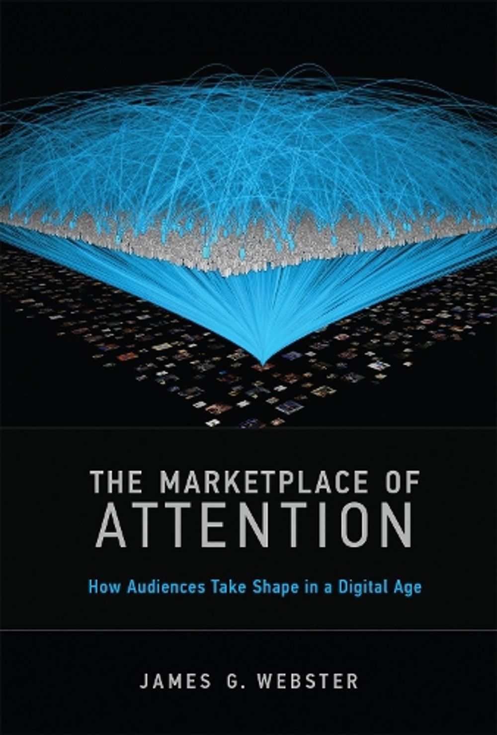 The Marketplace of Attention by James G. Webster - ISBN: 9780262529891