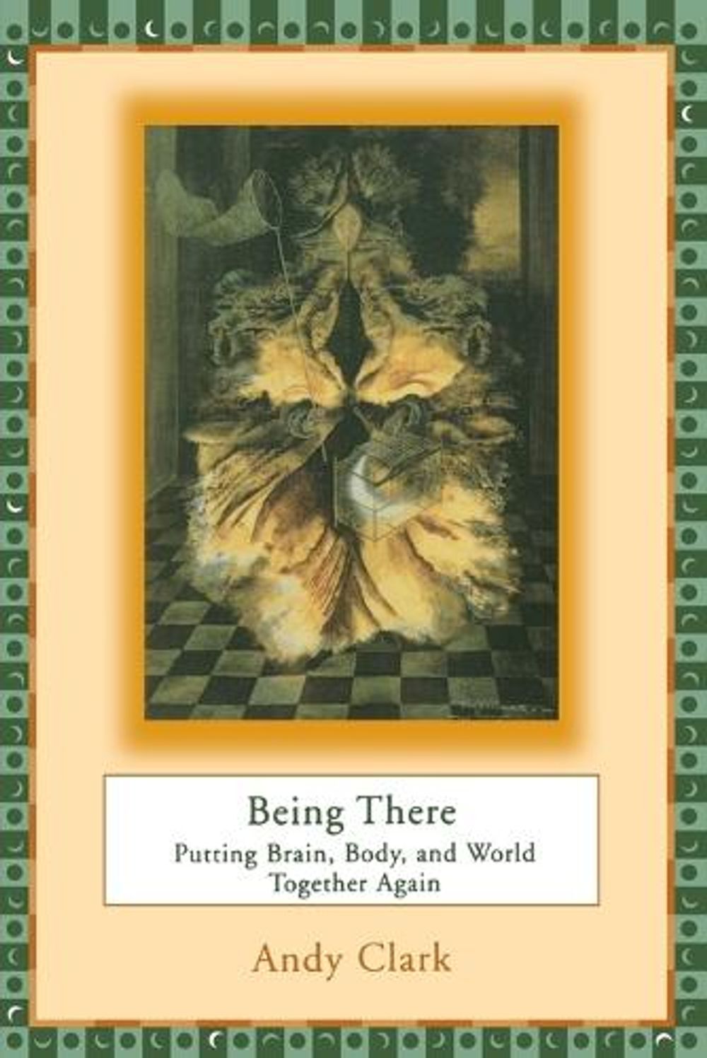 Being There by Andy Clark - ISBN: 9780262531566