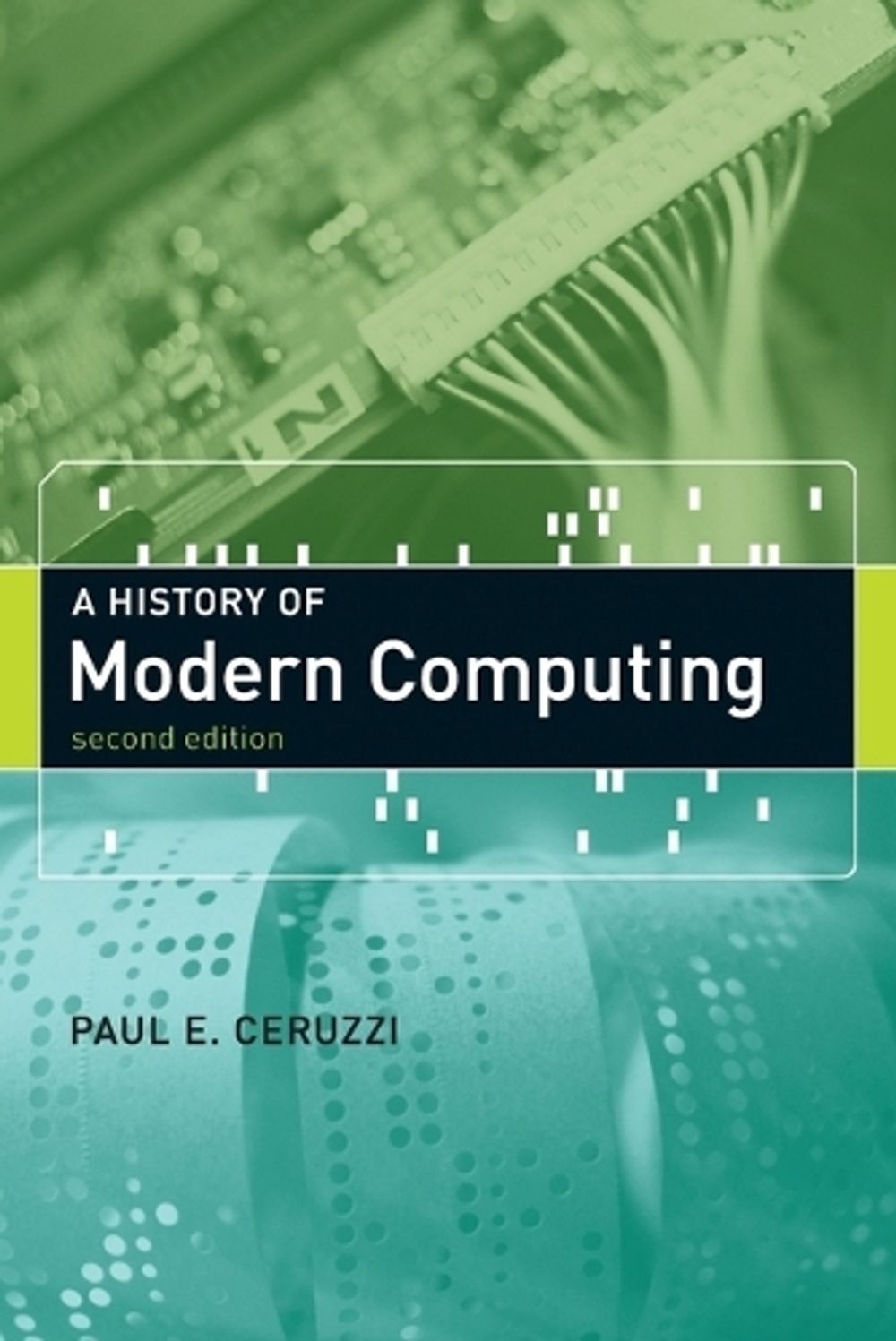 A History of Modern Computing by Paul E. Ceruzzi - ISBN: 9780262532037