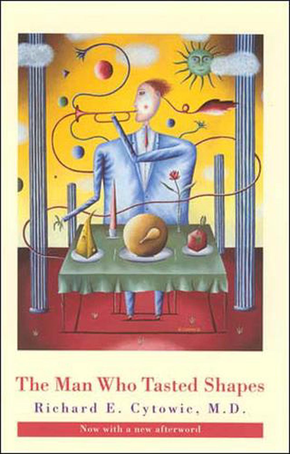 The Man Who Tasted Shapes by Richard E. Cytowic - ISBN: 9780262532556