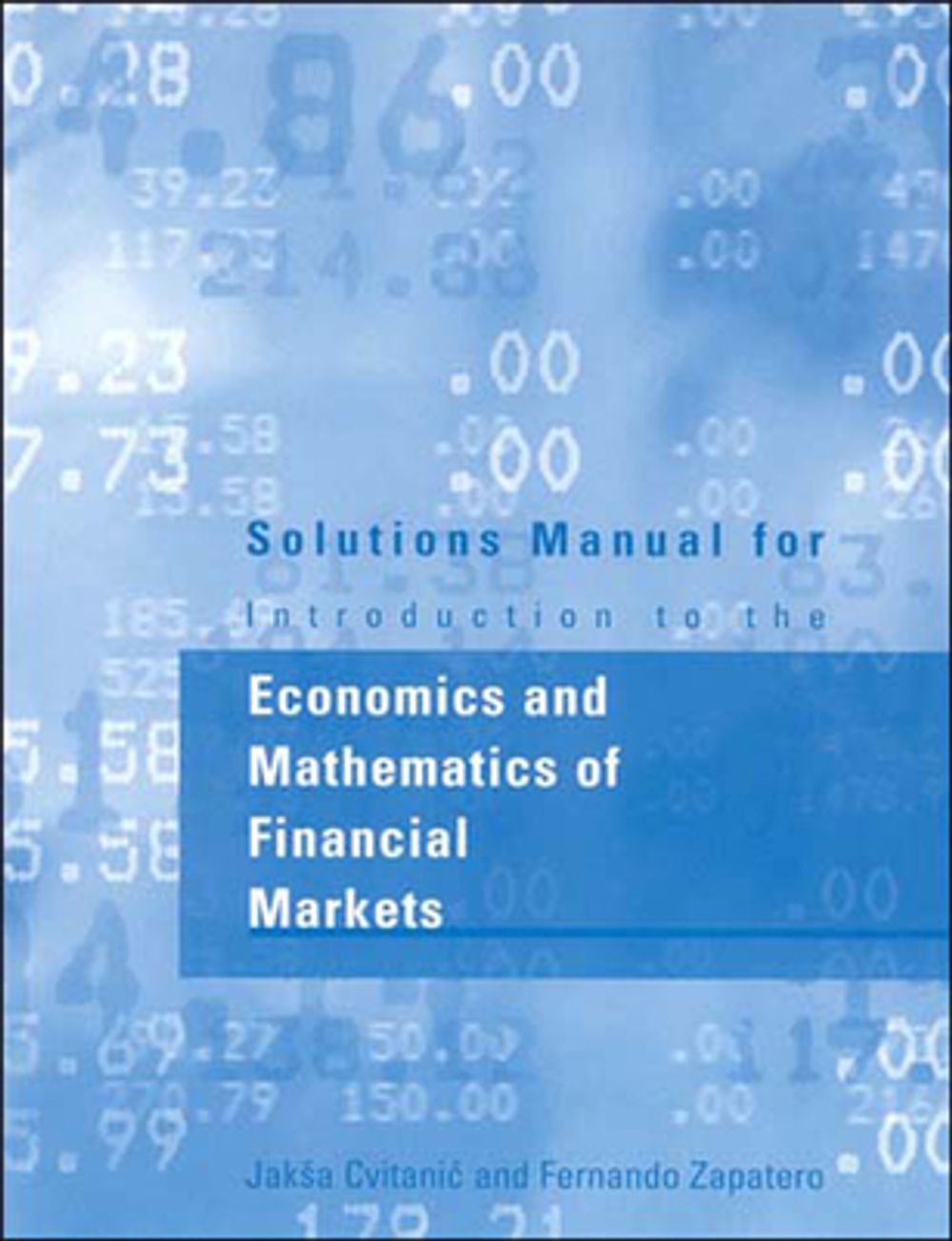 Solutions Manual for Introduction to the Economics and Mathematics of Financial Markets by Jaksa Cvitanic - ISBN: 9780262532594