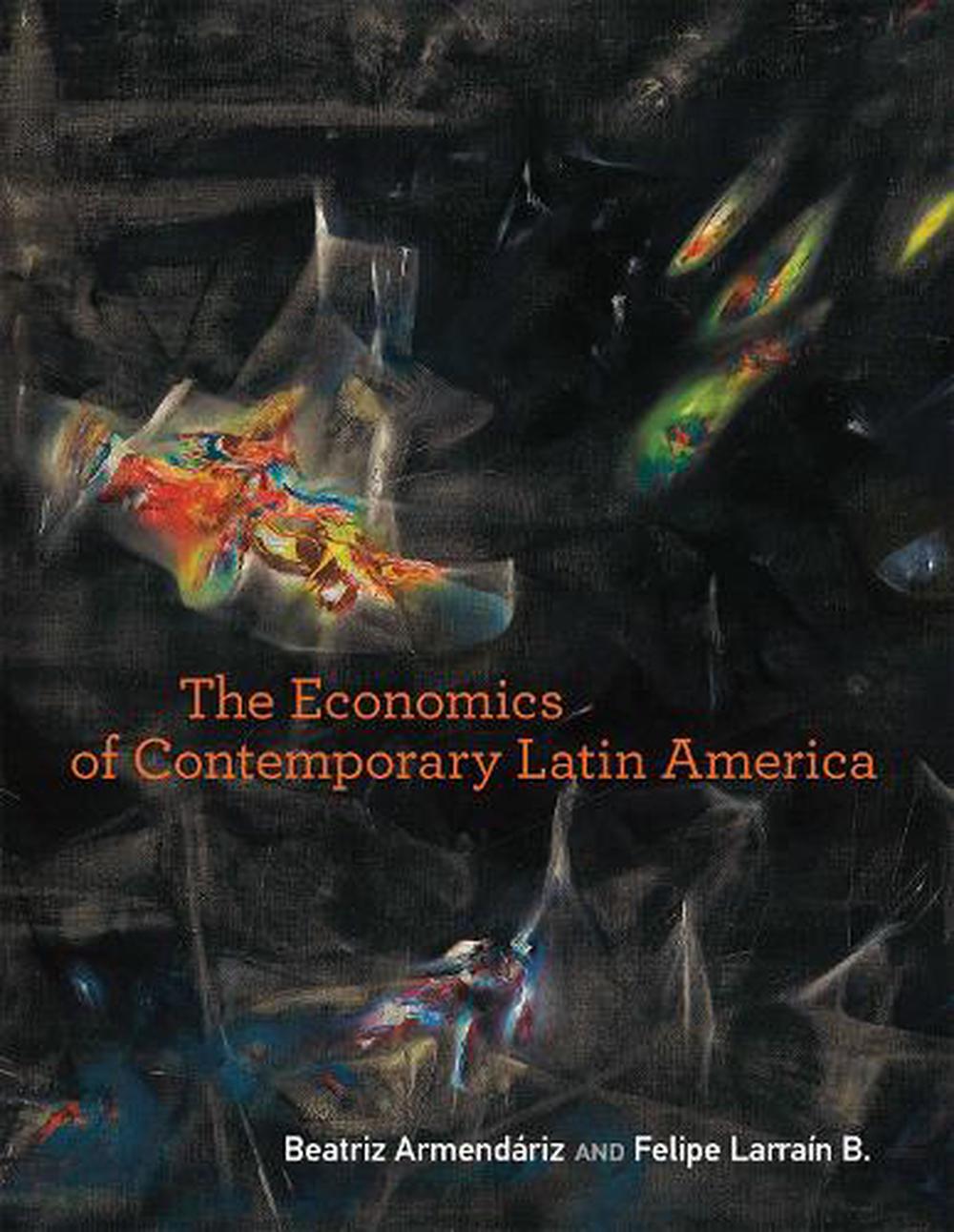 The Economics of Contemporary Latin America by Beatriz Armend riz