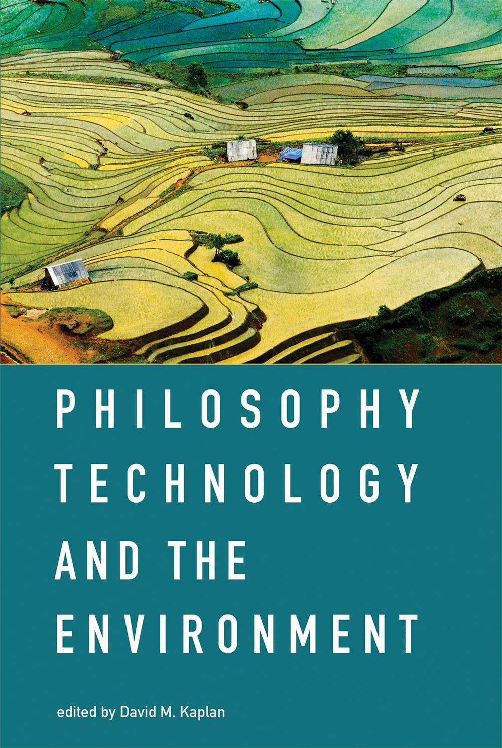 Philosophy, Technology, and the Environment by David M. Kaplan - ISBN: 9780262533164