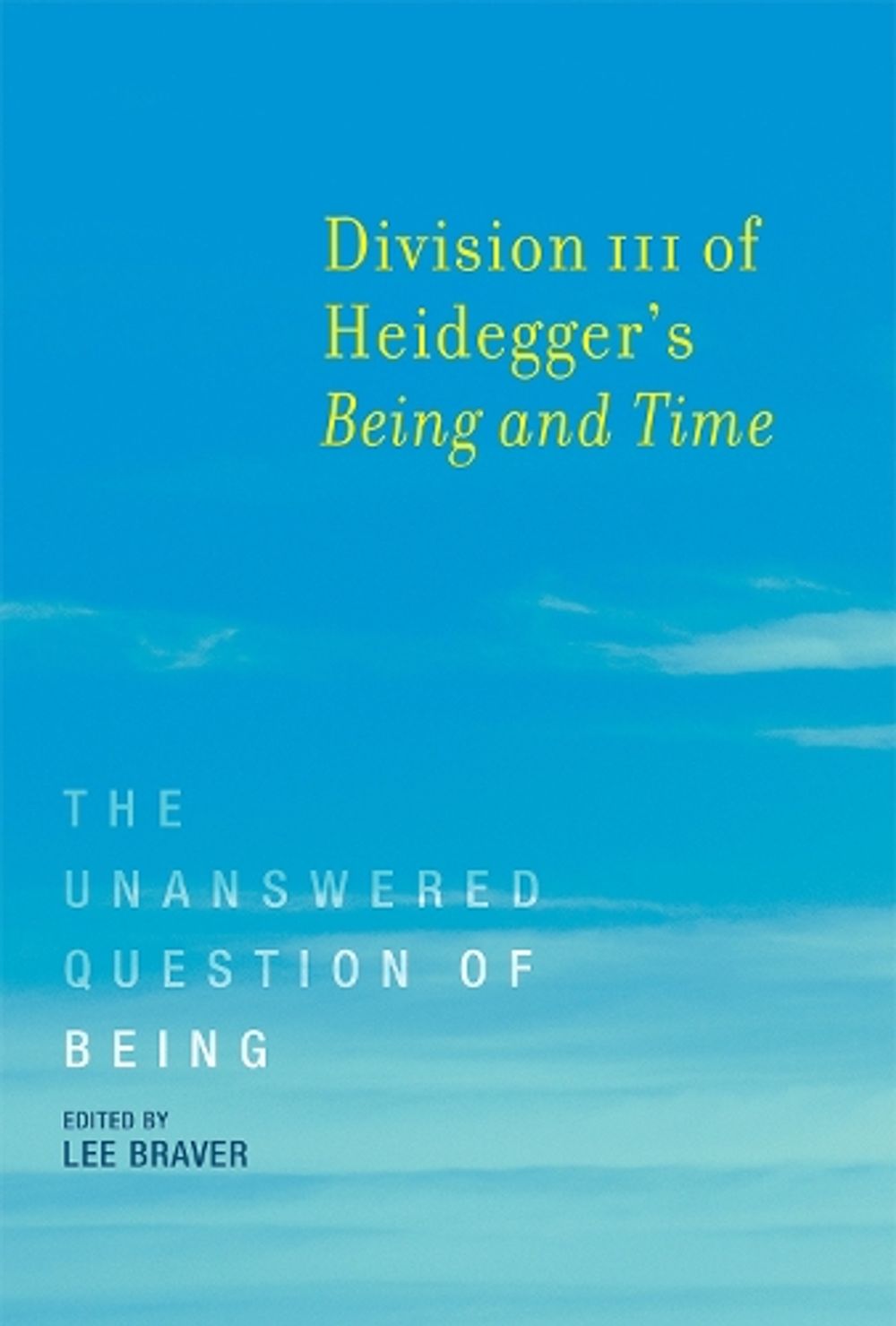 Division III of Heidegger's Being and Time by Lee Braver - ISBN: 9780262533683
