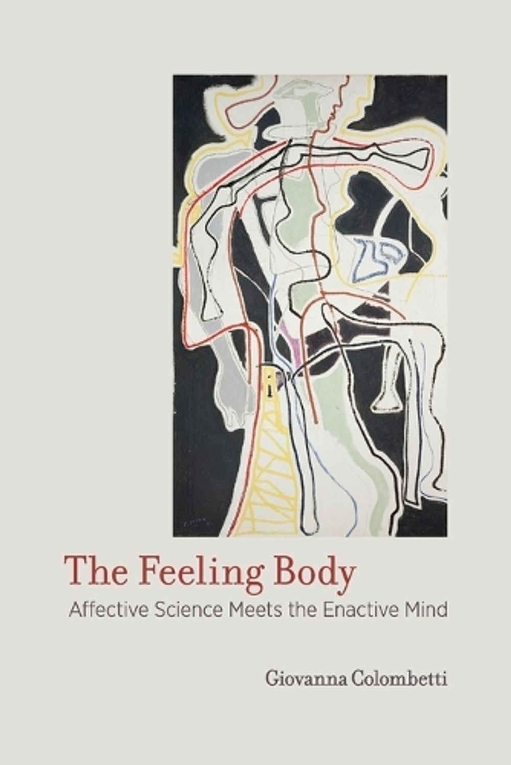 The Feeling Body by Giovanna Colombetti - ISBN: 9780262533768