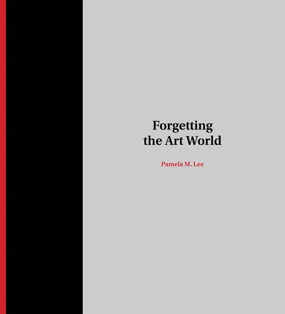 Forgetting the Art World by Pamela M. Lee - ISBN: 9780262534468