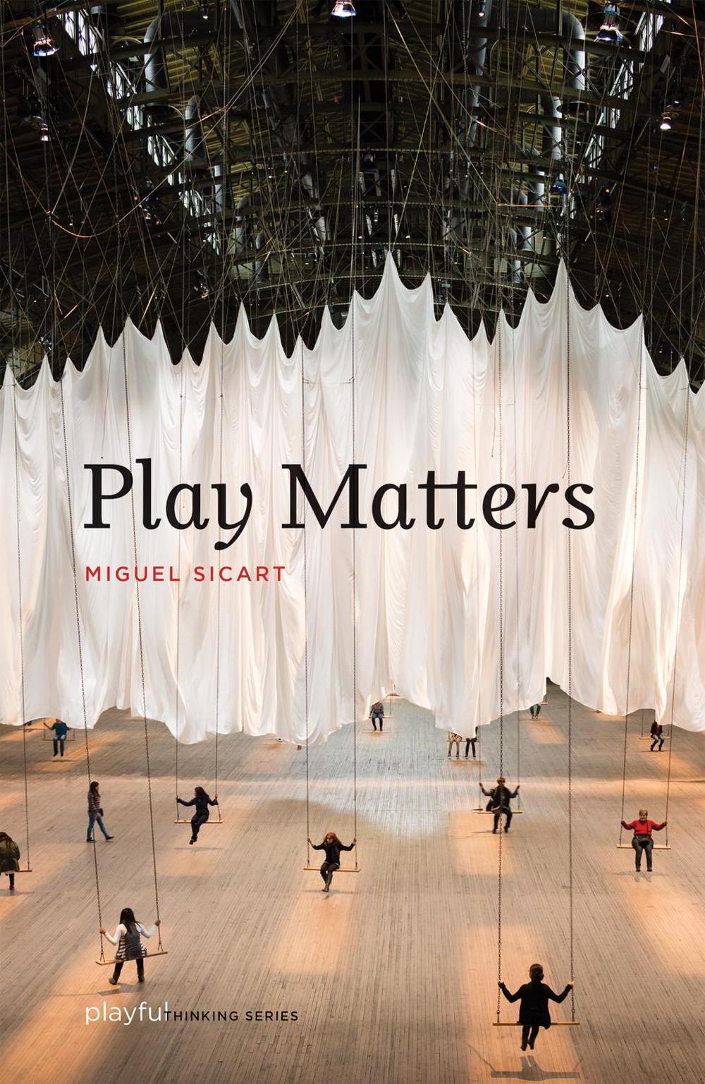 Play Matters by Miguel Sicart - ISBN: 9780262534512