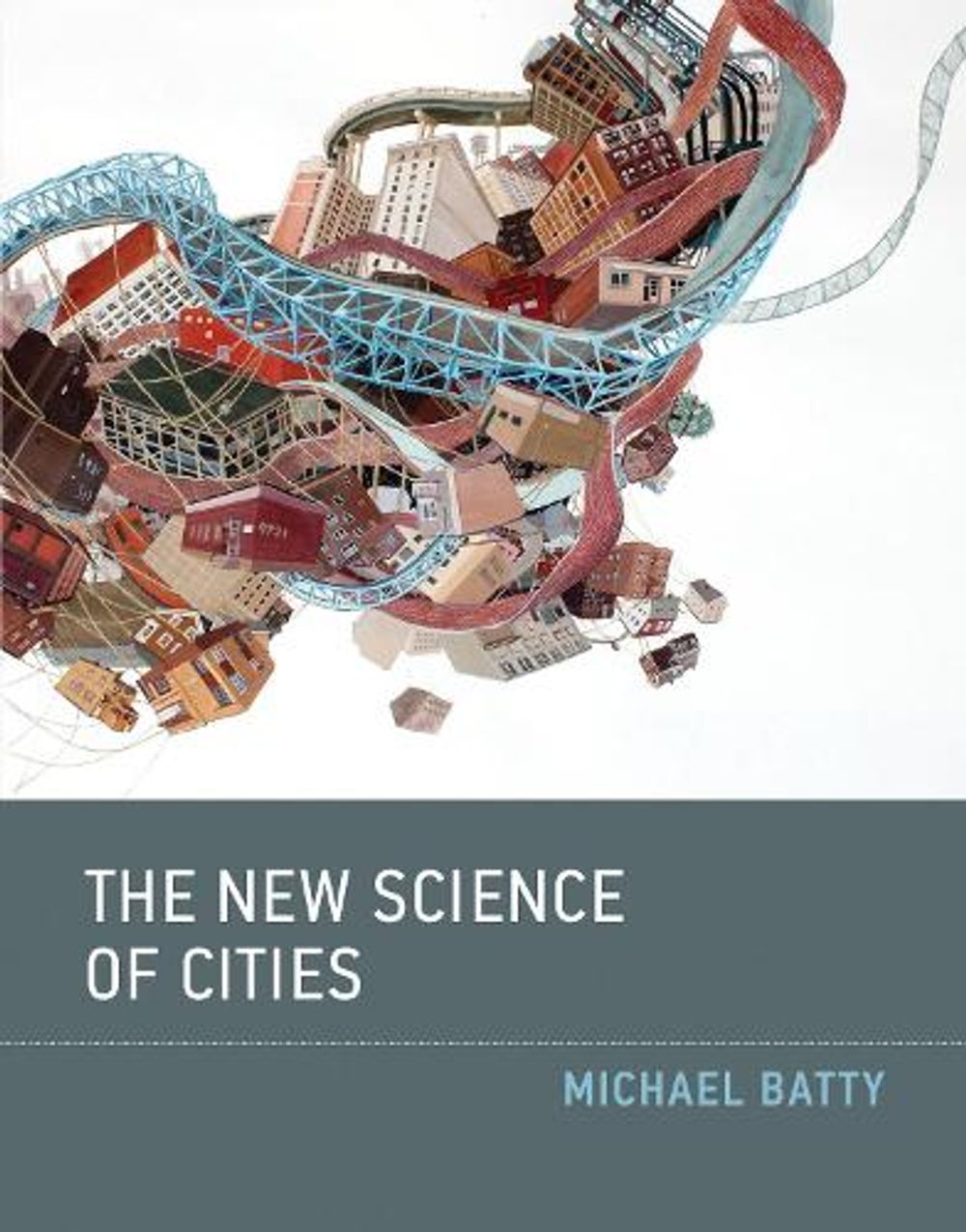 The New Science of Cities by Michael Batty - ISBN: 9780262534567