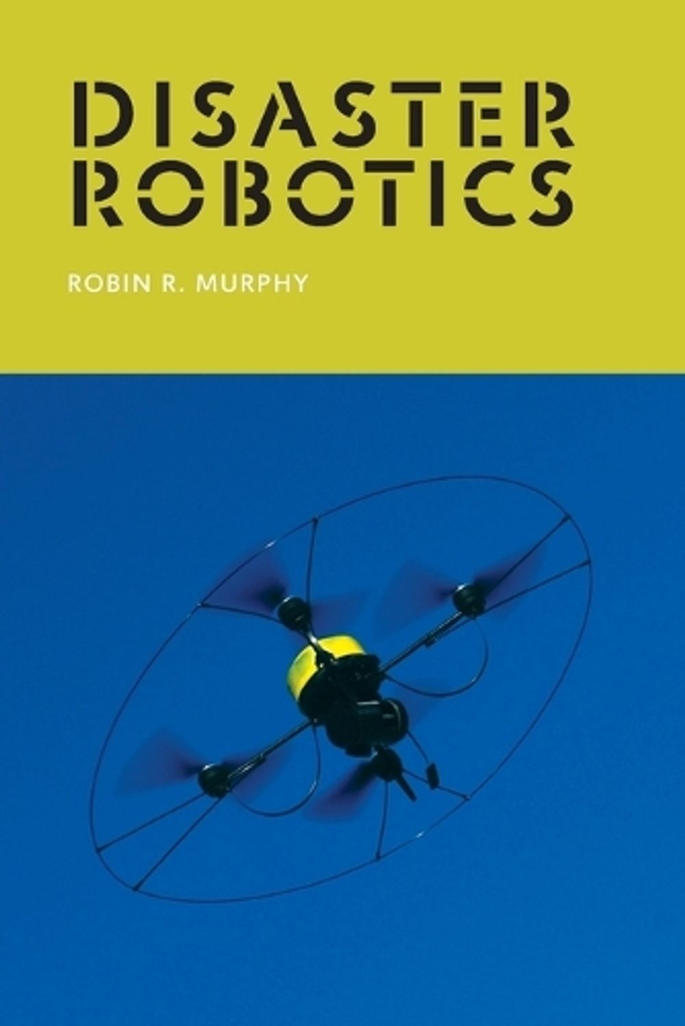 Disaster Robotics by Robin R. Murphy - ISBN: 9780262534659