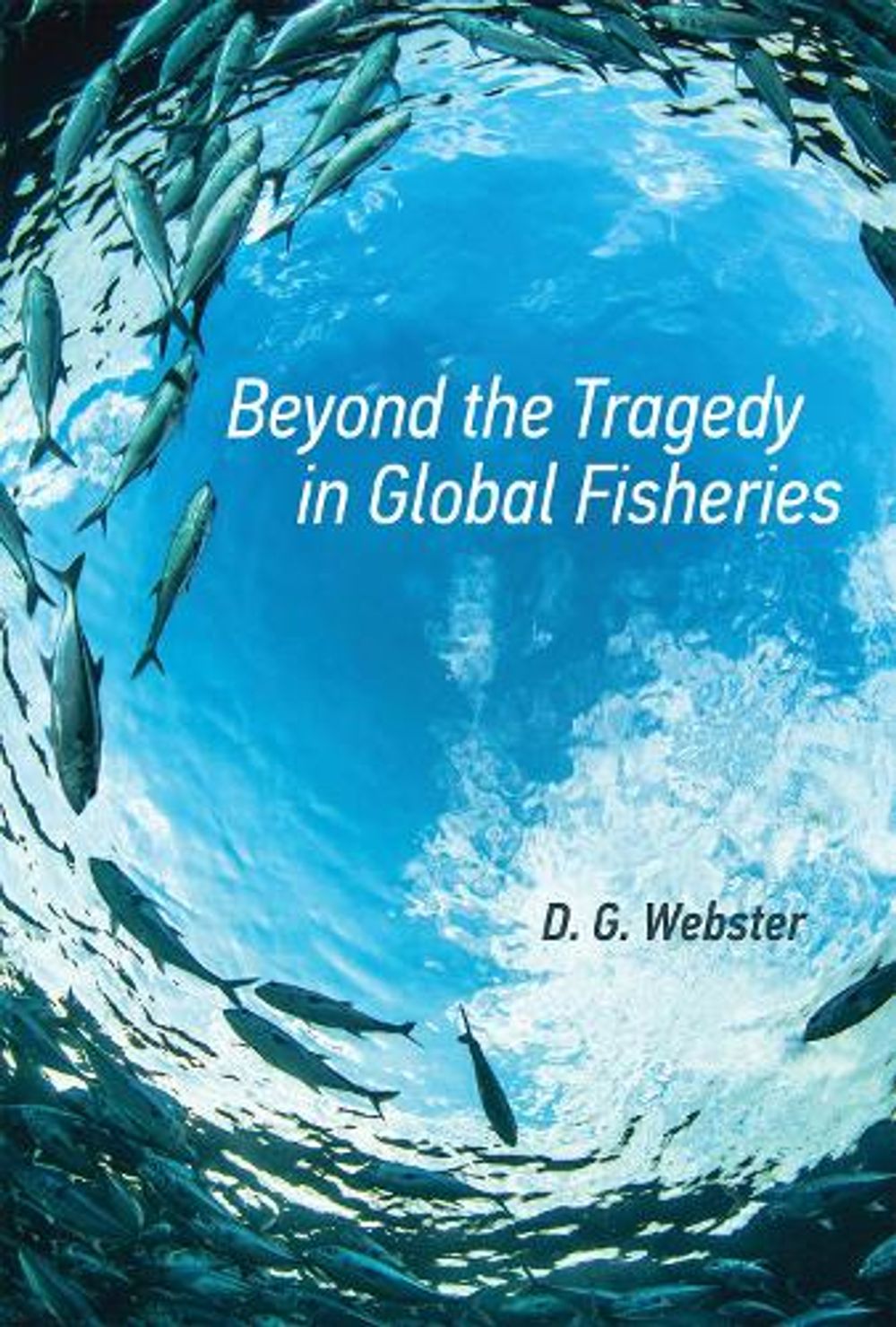 Beyond the Tragedy in Global Fisheries by D.G. Webster - ISBN: 9780262534734