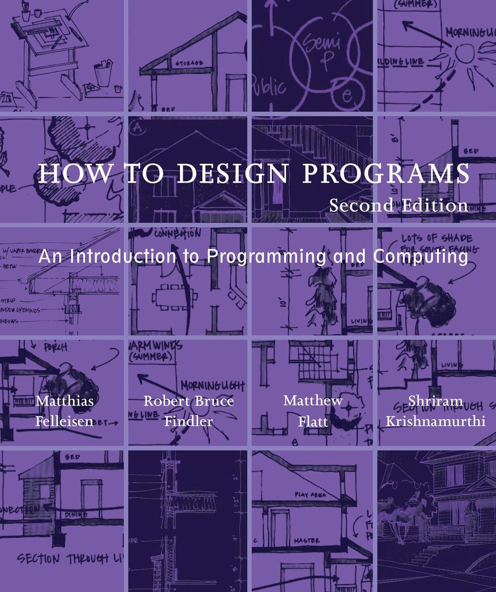 How to Design Programs by Matthias Felleisen - ISBN: 9780262534802