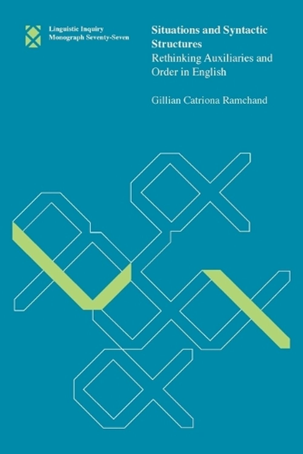 Situations and Syntactic Structures by Gillian Catriona Ramchand - ISBN: 9780262535038
