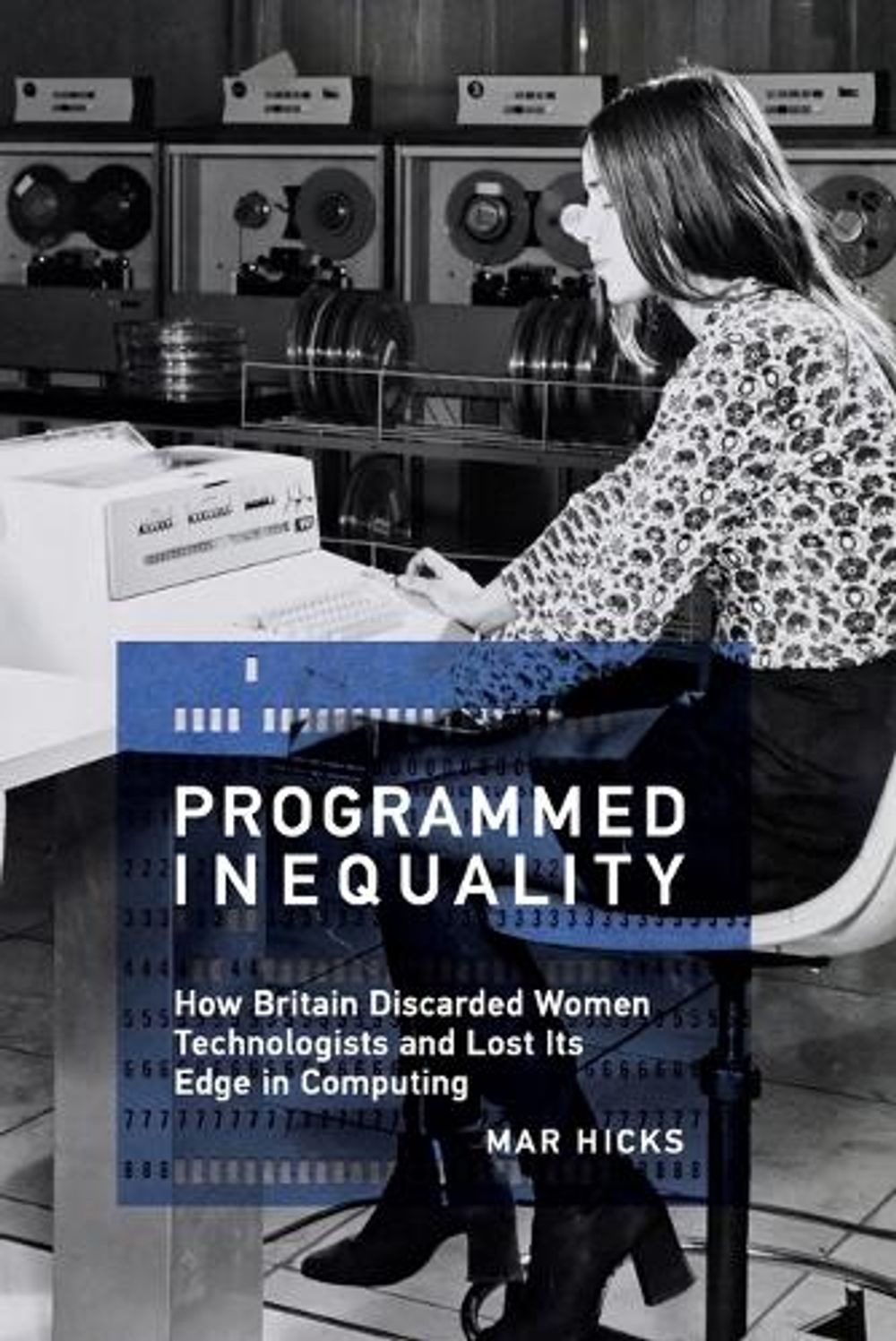 Programmed Inequality by Mar Hicks - ISBN: 9780262535182