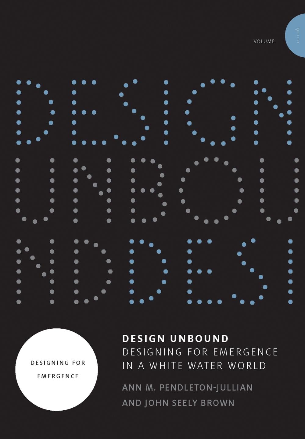Design Unbound: Designing for Emergence in a White Water World by John Seely Brown - ISBN: 9780262535793